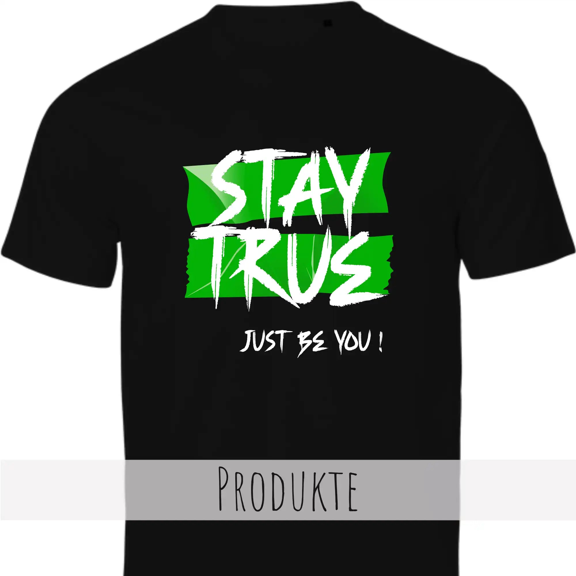 Das Bild zeigt ein Design-T-Shirt in schwarz mit der Grafik Stay True - Just be you!