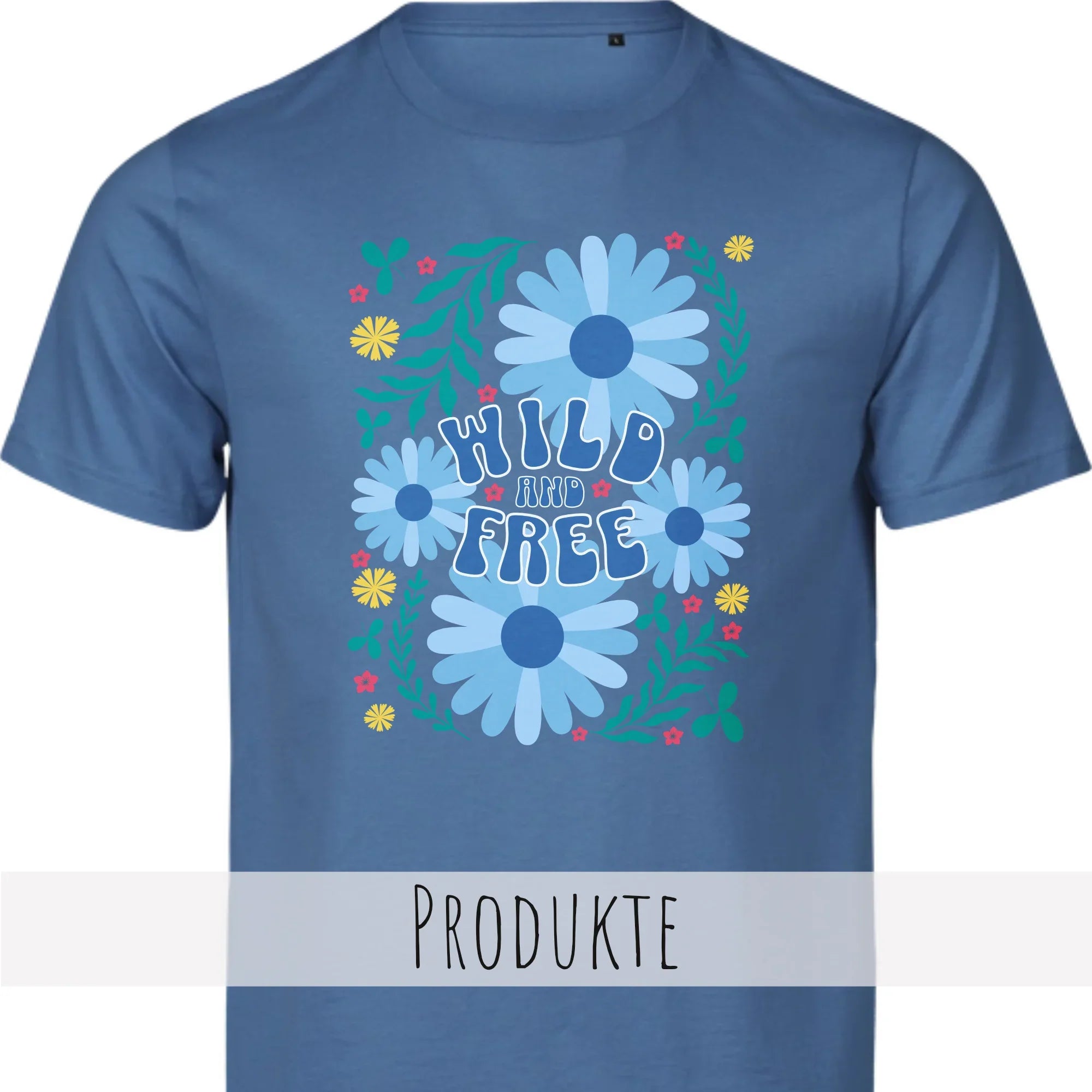 Die Abbildung zeigt das Design WILD AND FREE auf einem blauen Shirt.