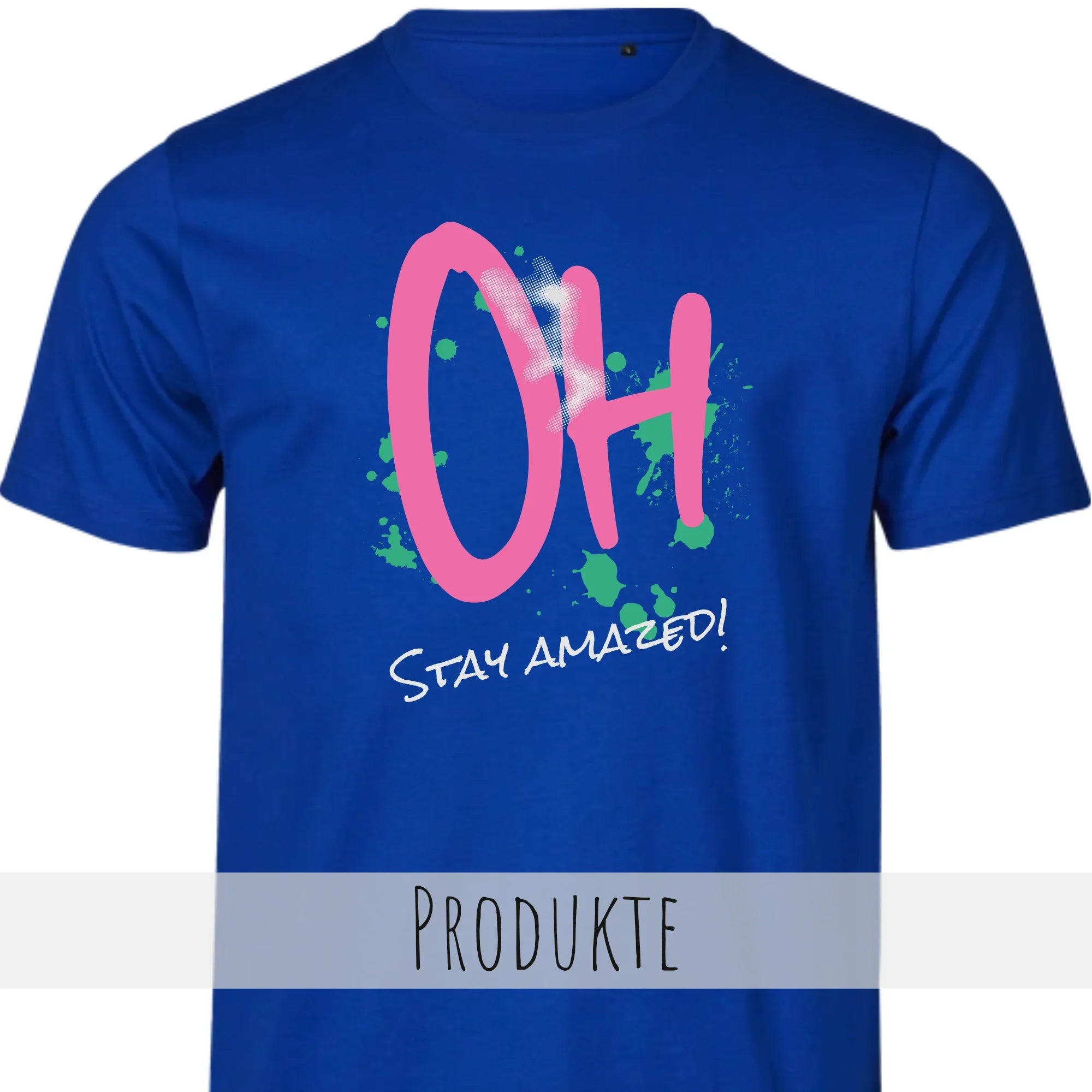 Das Shirt-Design besticht durch den eindrucksvollen Slogan „Oh, Stay Amazed!“ in einer lebhaften und markanten Schrift. 