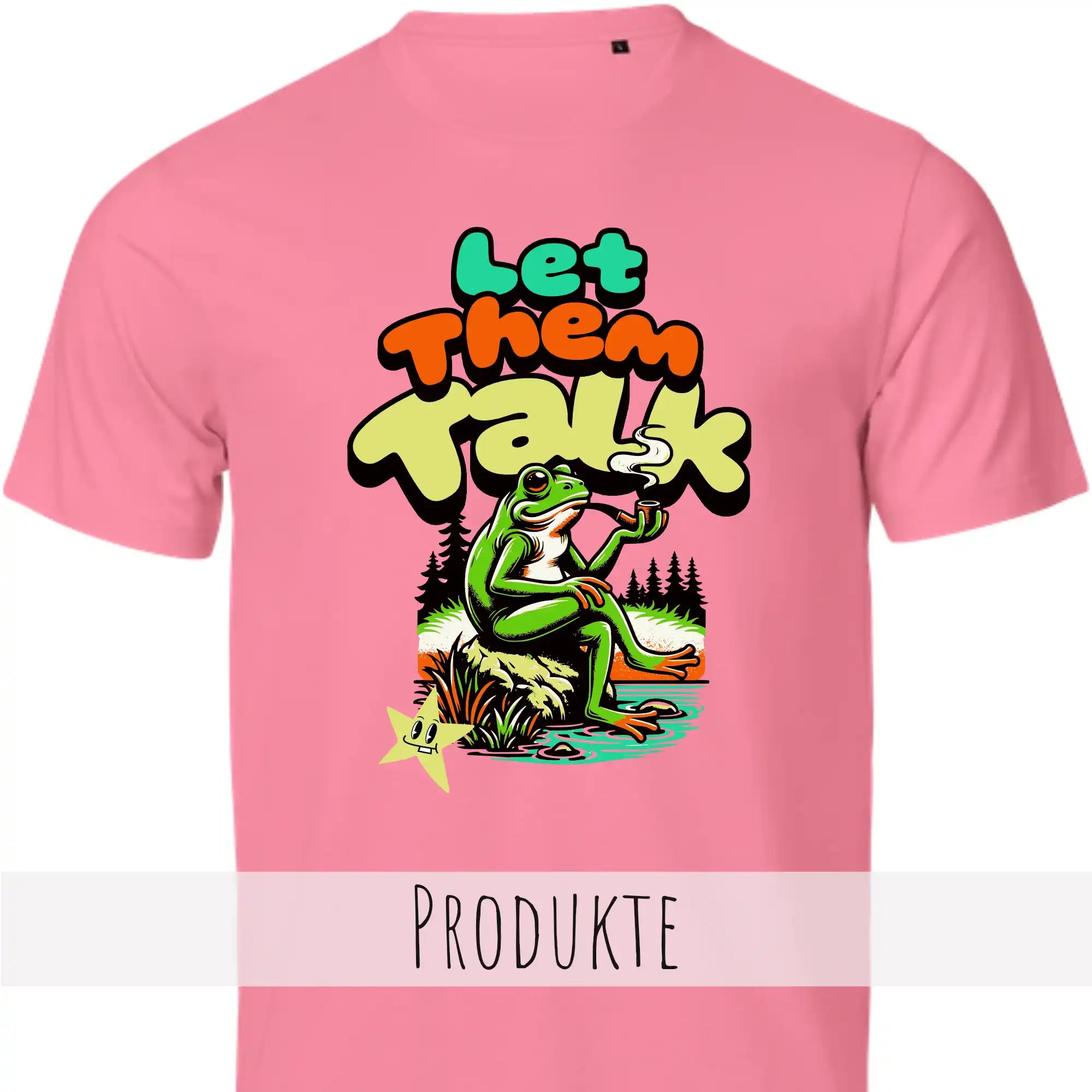 Das Bild zeigt das Design Let Them Talk auf einem Shirt in der Farbe Bubblegum.