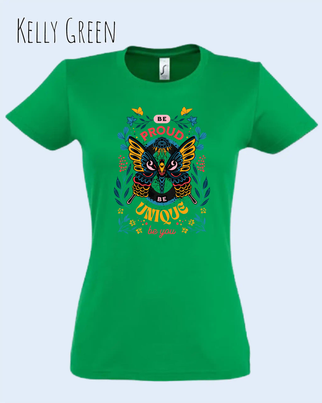 Das Bild zeigt das Basic Design T-Shirt feminine fit in der farbe kelly green mit dem statement Be proud be you