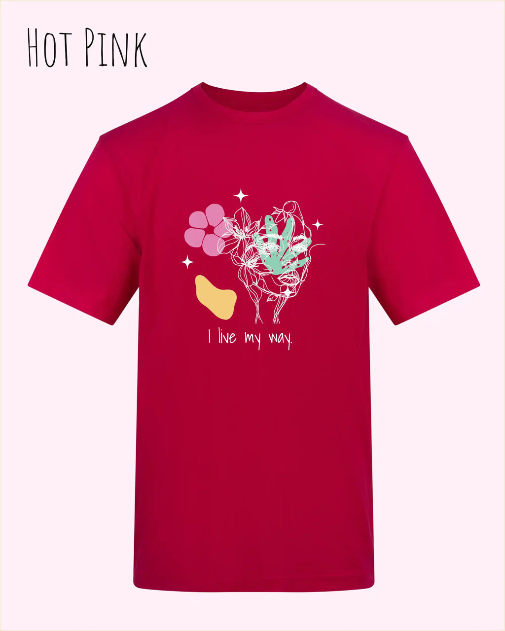 Die Abbildung zeigt ein Design-T-Shirt in der farbe HOT PINK aus atmungsaktiver Baumwolle  mit dem statement I live my way.