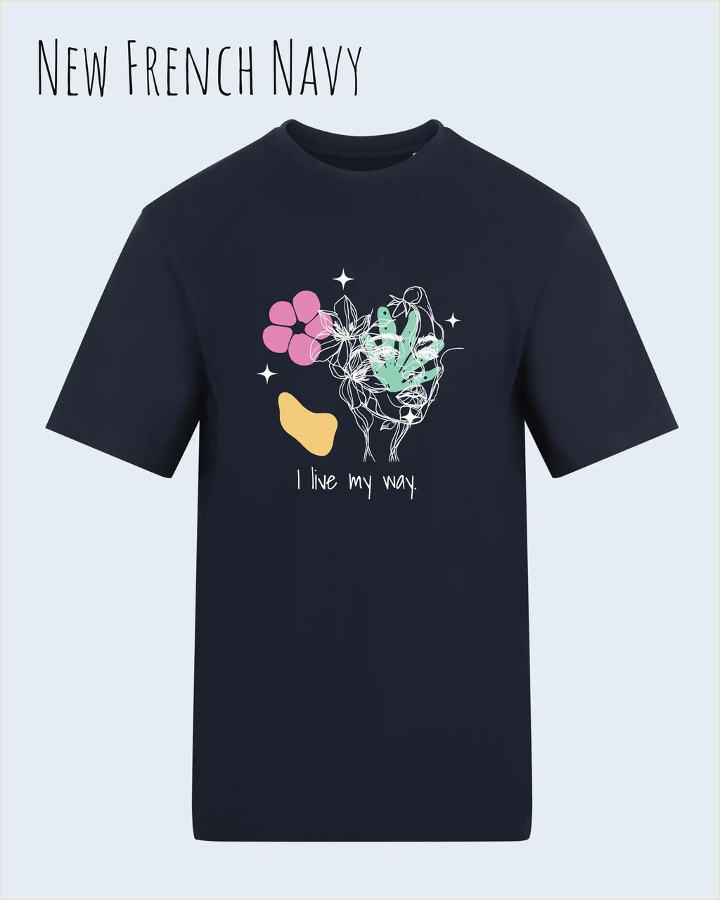 Die Abbildung zeigt ein Design-T-Shirt in der farbe NEW FRENCH NAVY aus atmungsaktiver Baumwolle  mit dem statement I live my way.