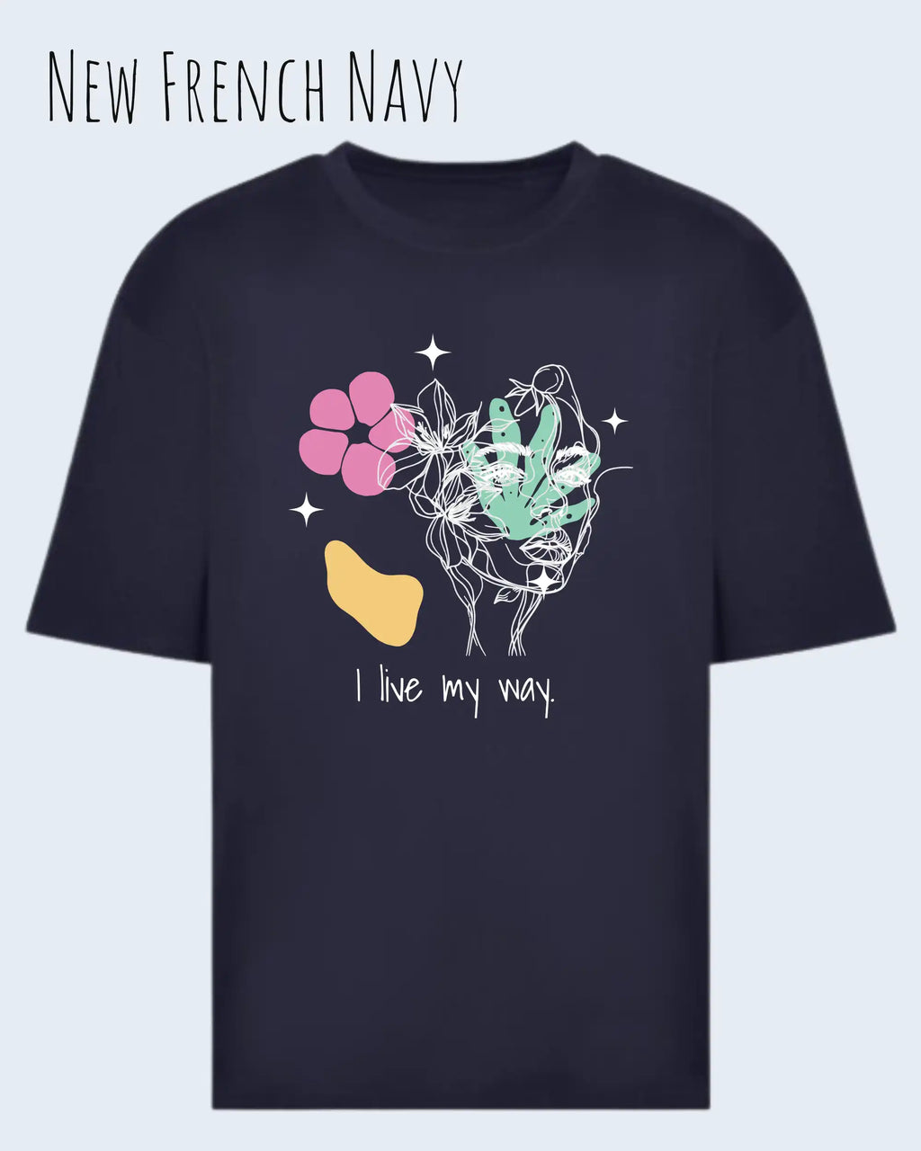 die Abbildung zeigt ein oversized heavyweight ndesign-t-shirt in der farbe new french navy und mit  dem motiv I live my way,