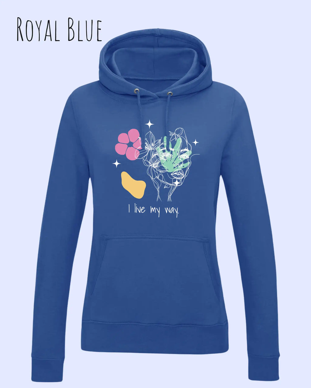 Das Bild zeigt DEN damen design hoodie JH001F von awdis in der Farbe ROYAL BLUEmit dem STATEMENT I LIVE MY WAY     