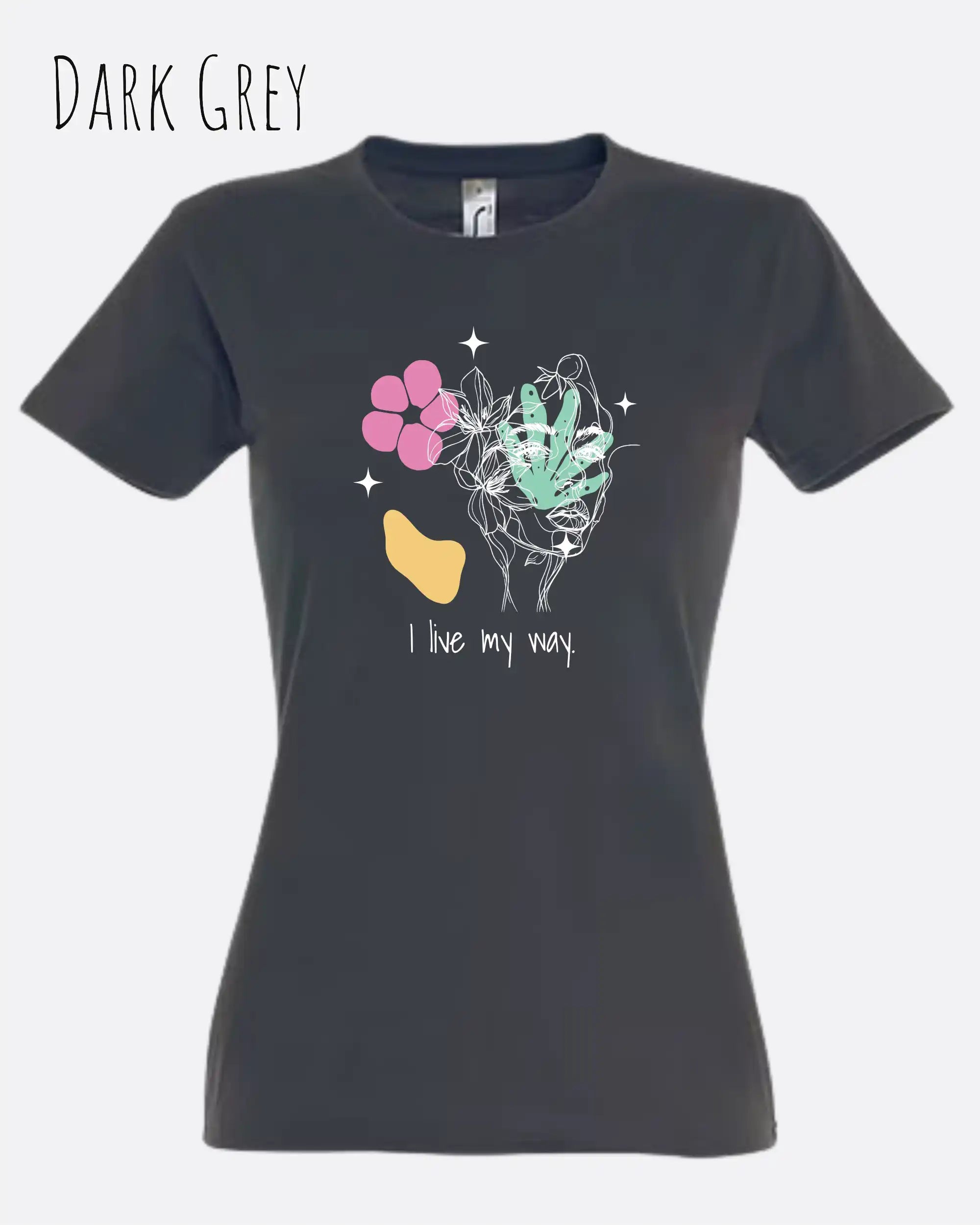 Das Bild zeigt das Basic Design-T-Shirt mit femininem Fit in der Farbe dark grey und mit dem Statement I live my way.