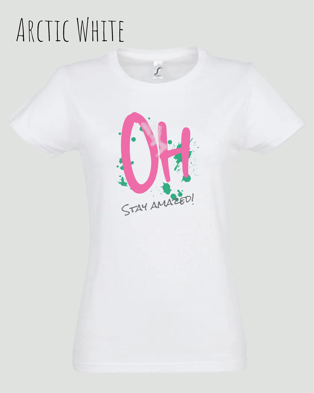 das bukt zeigt das design-t-shirt SOL’S Imperial Women 11502 in der farbe arctic white und mit dem grafik motiv  oh - stay amazed