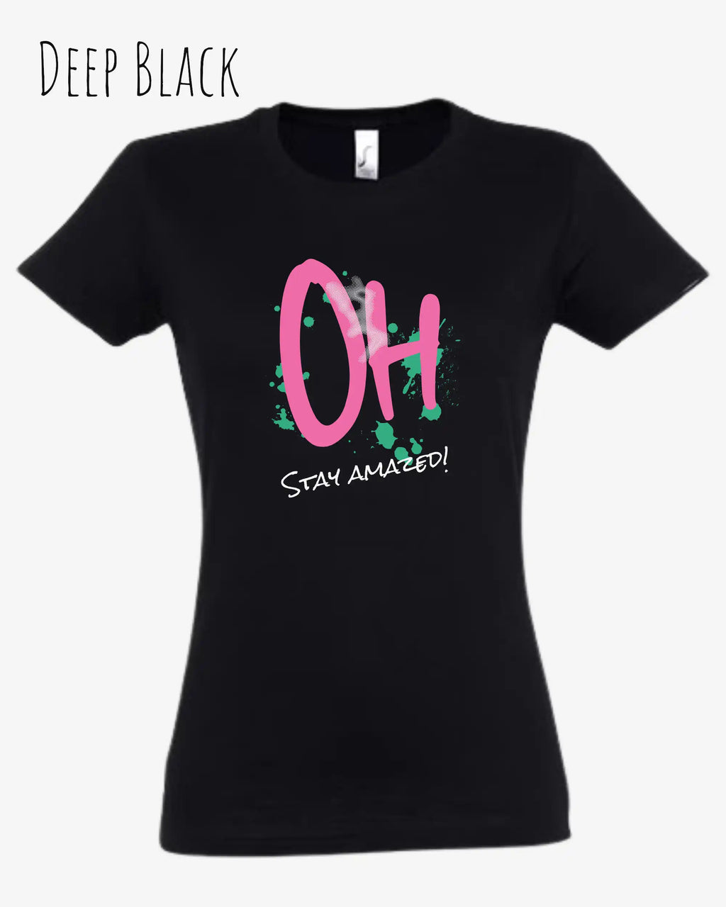 das bukt zeigt das design-t-shirt SOL’S Imperial Women 11502 in der farbe deep black und mit dem grafik motiv  oh - stay amazed
