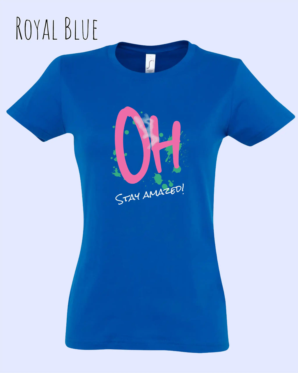 das bukt zeigt das design-t-shirt SOL’S Imperial Women 11502 in der farbe royal blue und mit dem grafik motiv  oh - stay amazed