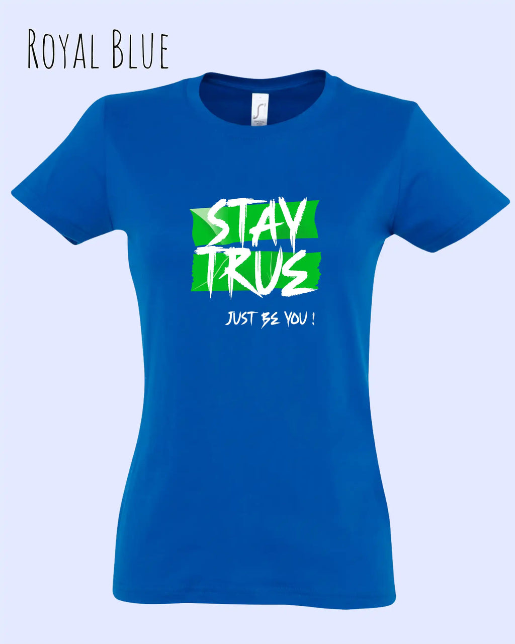 Das Bild zeigt das design t-shirt SOL’S Imperial Women 11502 mit figurbetontem Schnitt in der farbe royal blue und mit dem motiv stay true.