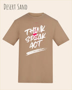 Das Bild zeigt das Baumwolle Unisex T-Shirt AWDis 150 T in der Farbe Desert Sand mit dem STATEMENT Design THINK SPEAK ACT 