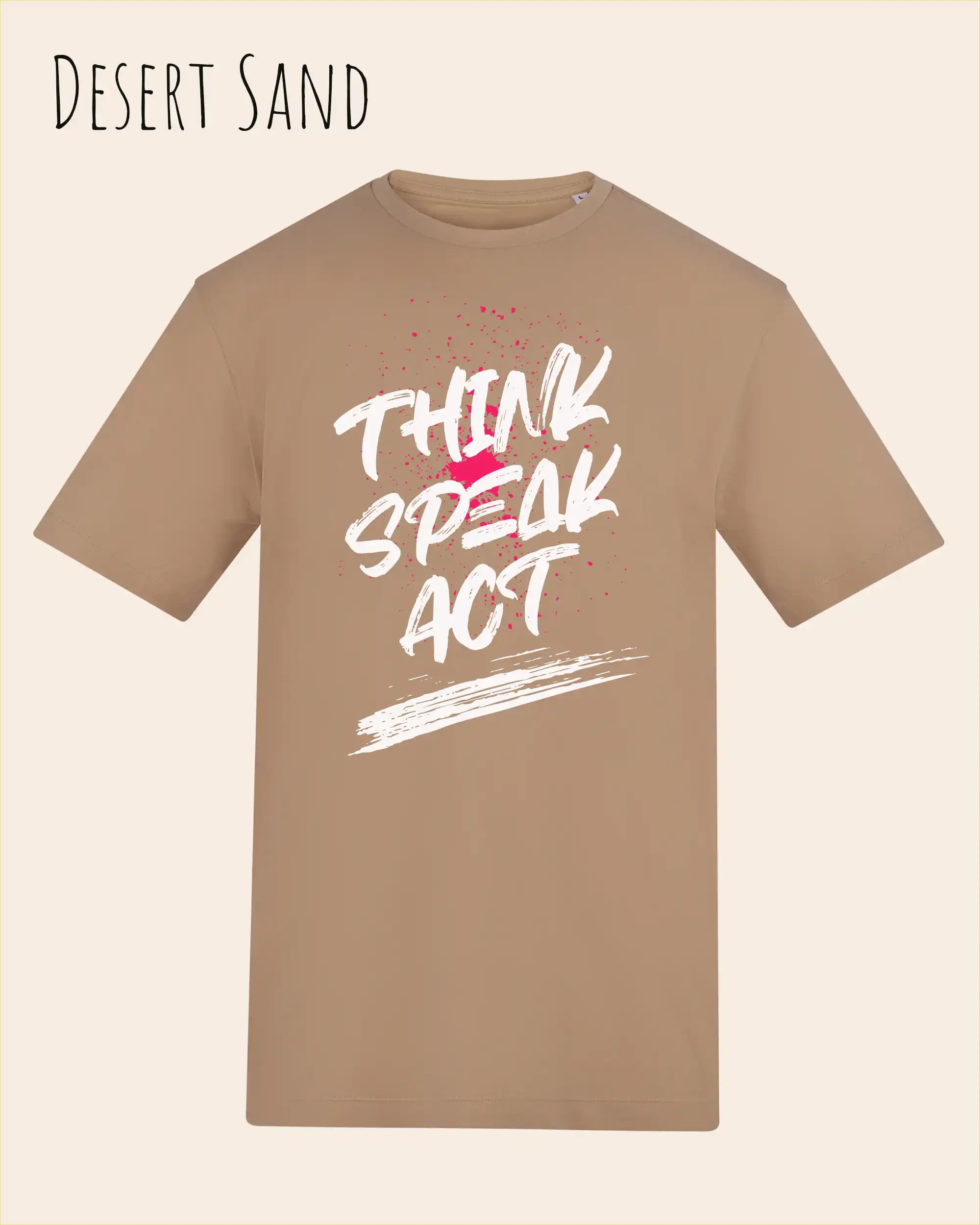 Das Bild zeigt das Baumwolle Unisex T-Shirt AWDis 150 T in der Farbe Desert Sand mit dem STATEMENT Design THINK SPEAK ACT 