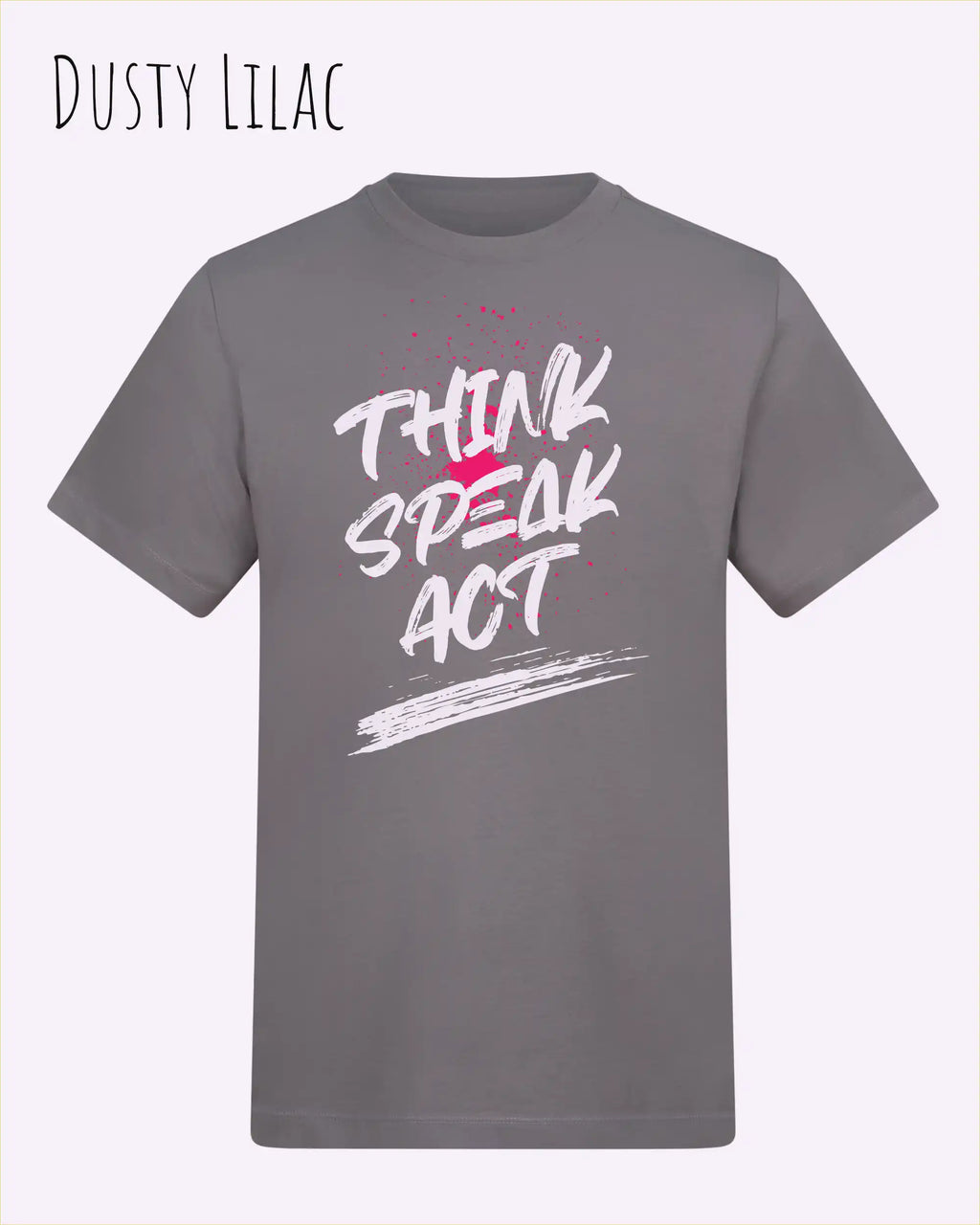Das Bild zeigt das Baumwolle Unisex T-Shirt AWDis 150 T in der Farbe Dusty Lilac mit dem STATEMENT Design THINK SPEAK ACT 