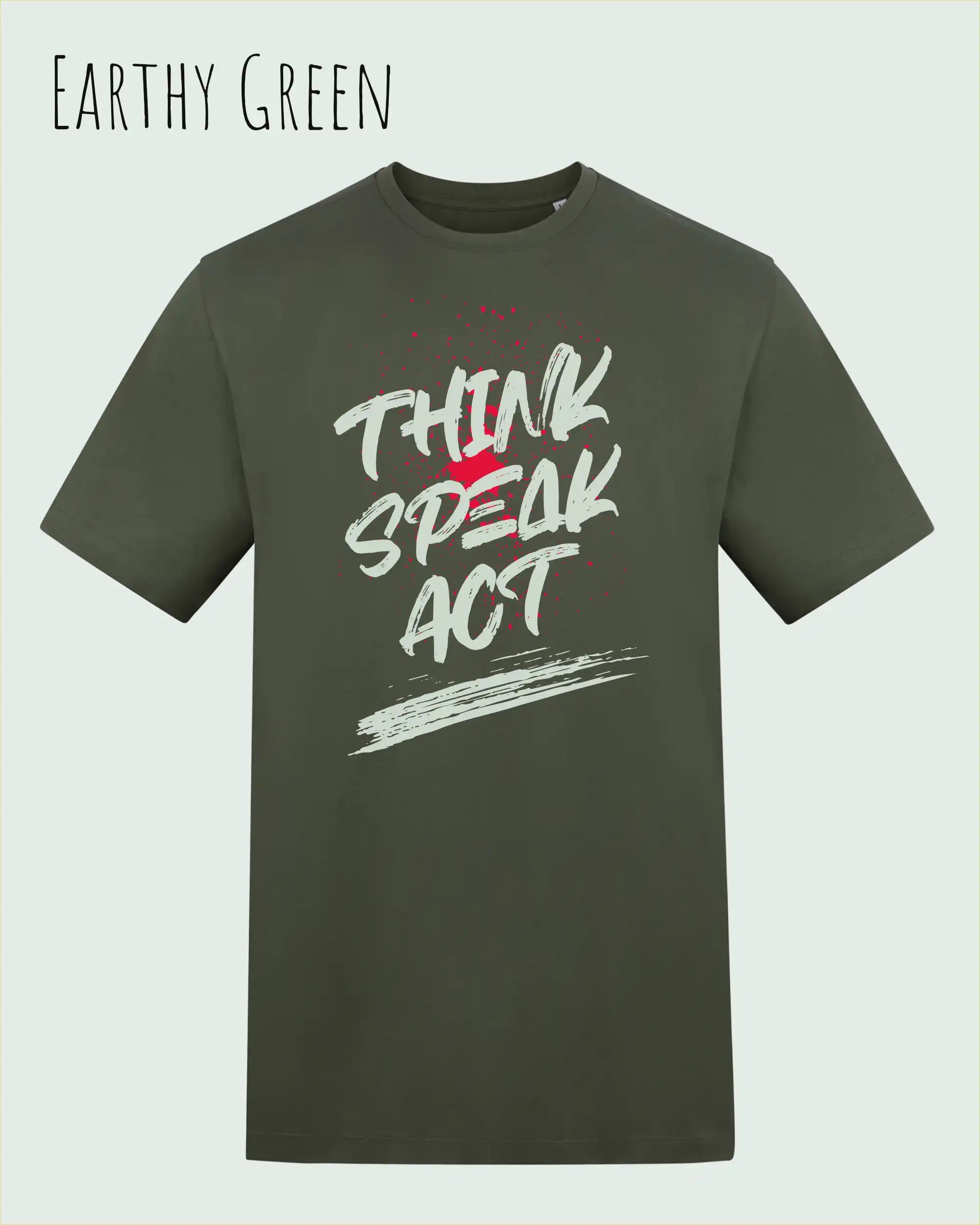 Das Bild zeigt das Baumwolle Unisex T-Shirt AWDis 150 T in der Farbe Earthy 'Green mit dem STATEMENT Design THINK SPEAK ACT