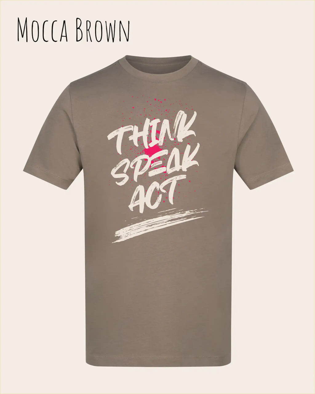 Das Bild zeigt das Baumwolle Unisex T-Shirt AWDis 150 T in der Farbe Mocca Brown mit dem STATEMENT Design THINK SPEAK ACT 