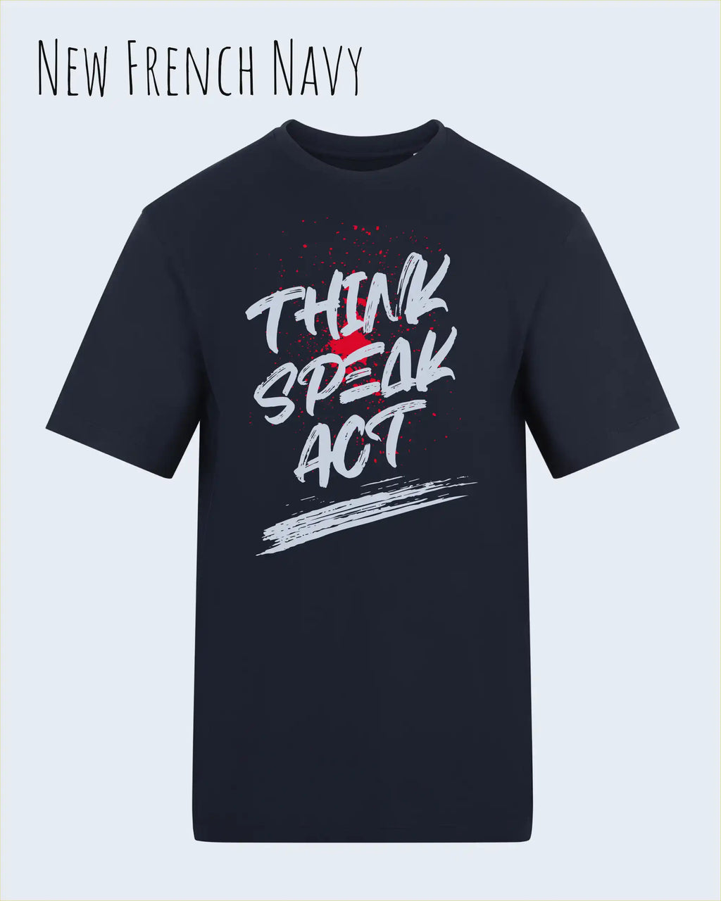 Das Bild zeigt das Baumwolle Unisex T-Shirt AWDis 150 T in der Farbe New French Navy mit dem STATEMENT Design THINK SPEAK ACT 