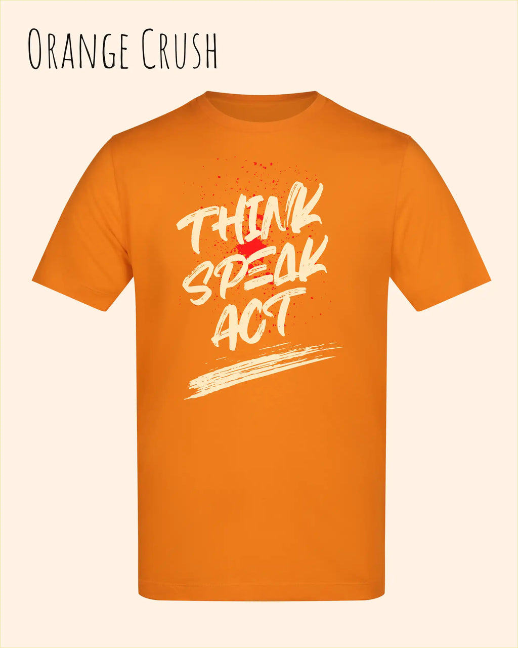 Das Bild zeigt das Baumwolle Unisex T-Shirt AWDis 150 T in der Farbe Orange Crush mit dem STATEMENT Design THINK SPEAK ACT 