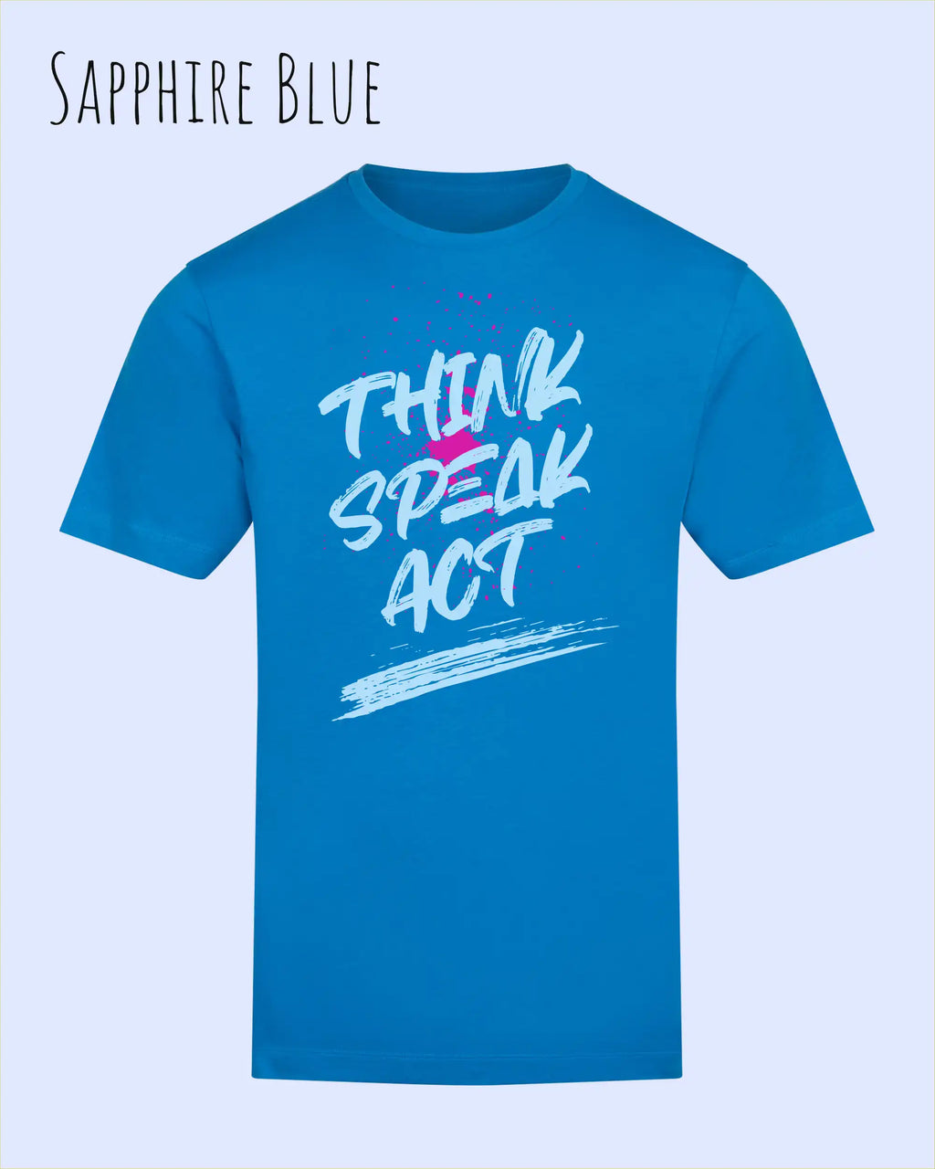 Das Bild zeigt das Baumwolle Unisex T-Shirt AWDis 150 T in der Farbe Sapphire Blue mit dem STATEMENT Design THINK SPEAK ACT
