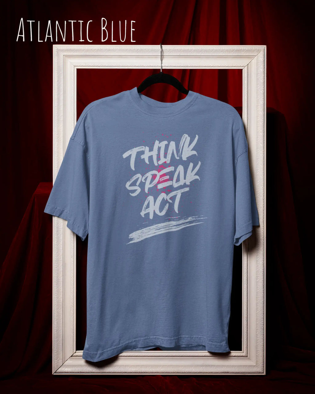  Heavyweight Oversized T-Shirt AWDis 240 T in der Farbe ATLANTIC BLUE mit dem Design -THINK SPEAK ACT.