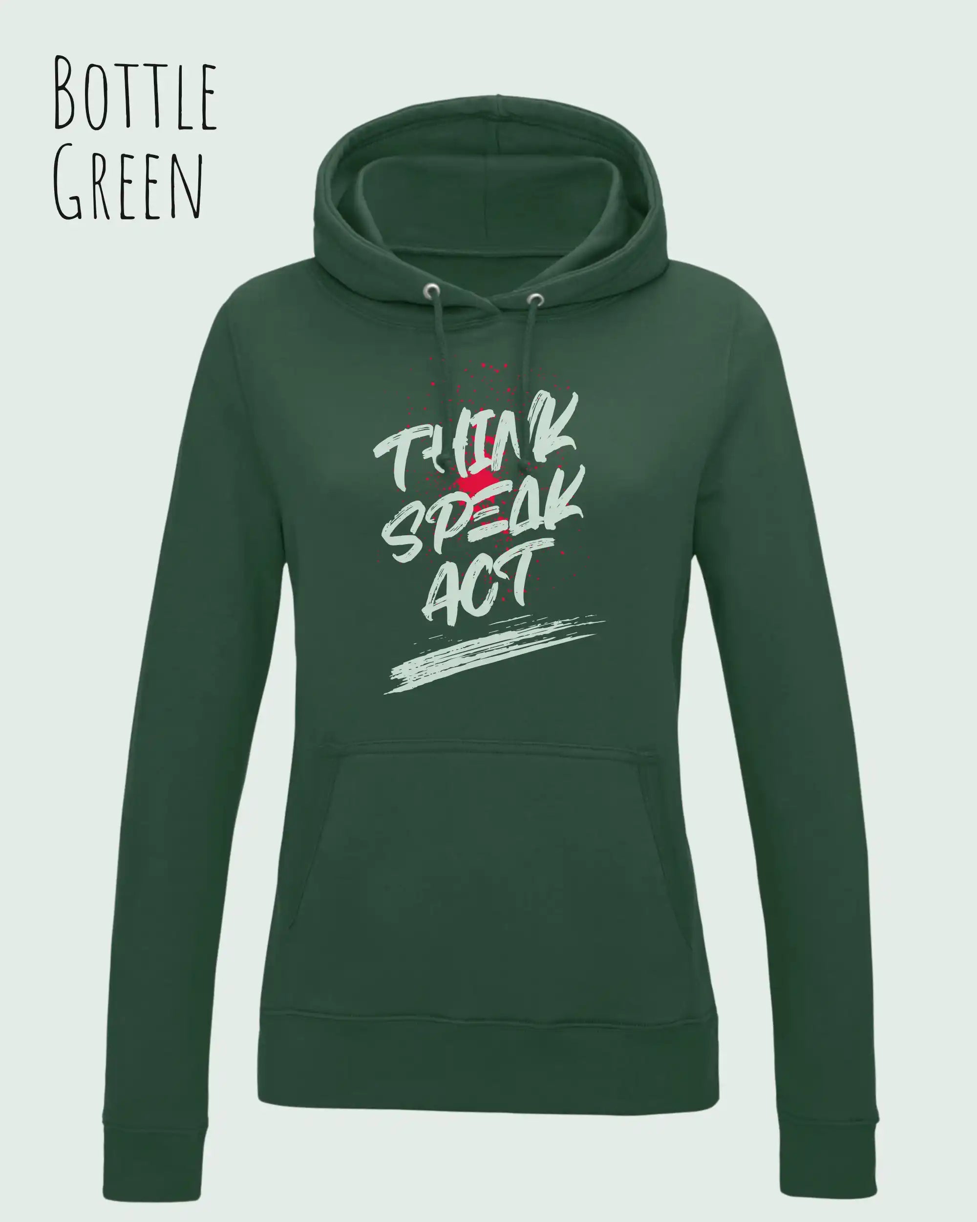 Das Bild zeigt den damen design hoodie aus weicher baumwollmischung in der farbe bottle green mit statement design think speak act