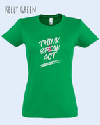 Das Bild zeigt ein feminines Design-T-Shirt in KELLY GREEN mit dem Statement THINK SPEAK ACT