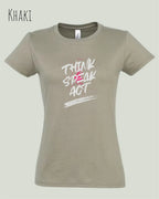 Das Bild zeigt ein feminines Design-T-Shirt in KHAKI mit dem Statement THINK SPEAK ACT