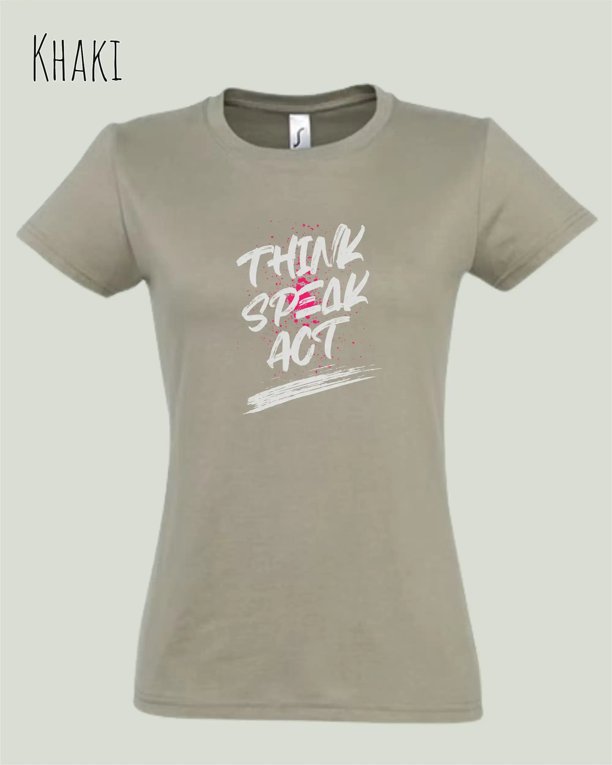 Das Bild zeigt ein feminines Design-T-Shirt in KHAKI mit dem Statement THINK SPEAK ACT