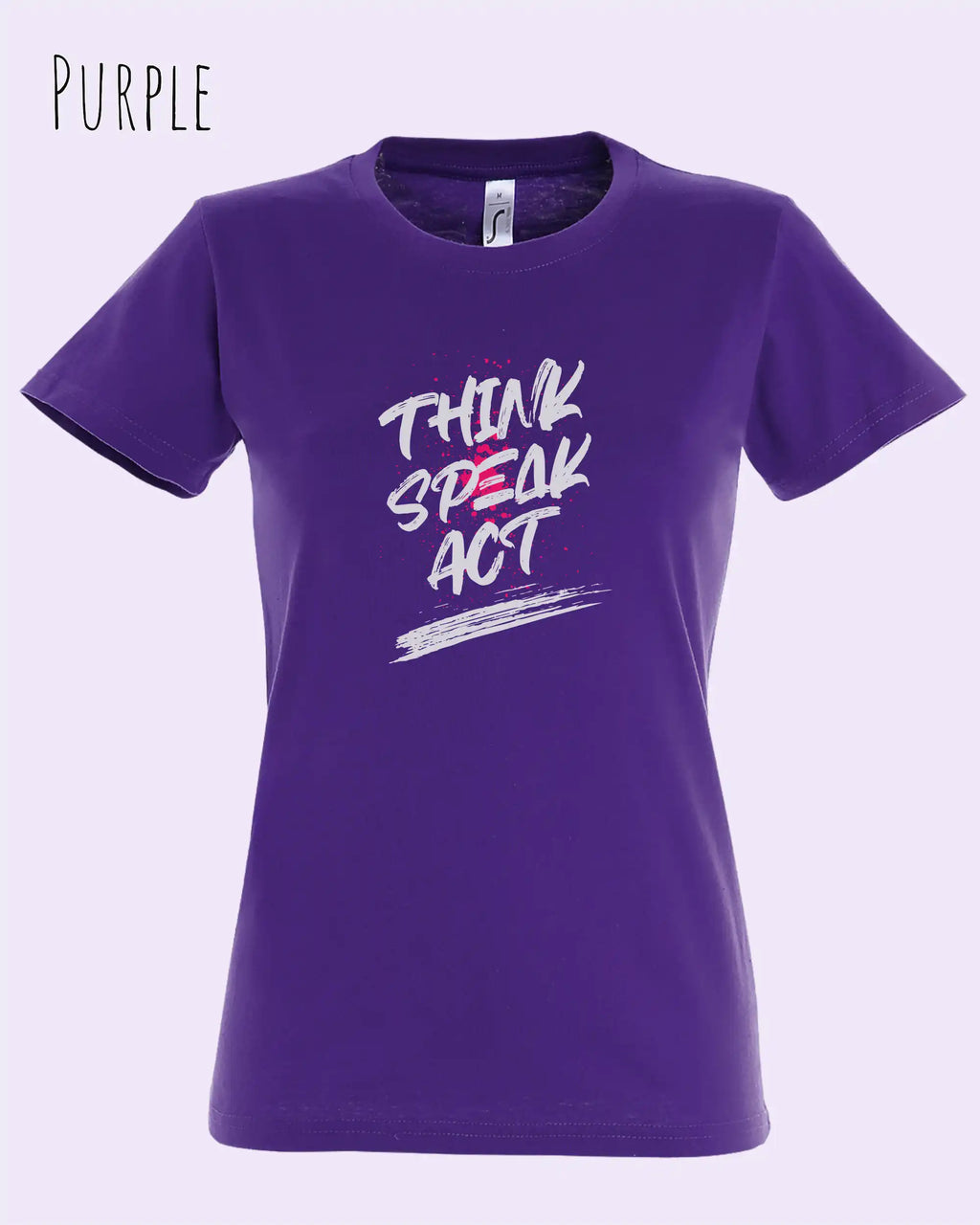 Das Bild zeigt ein feminines Design-T-Shirt in PURPLE mit dem Statement THINK SPEAK ACT