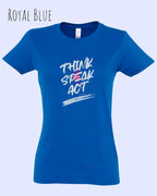 Das Bild zeigt ein feminines Design-T-Shirt in royalblau mit dem Statement THINK SPEAK ACT