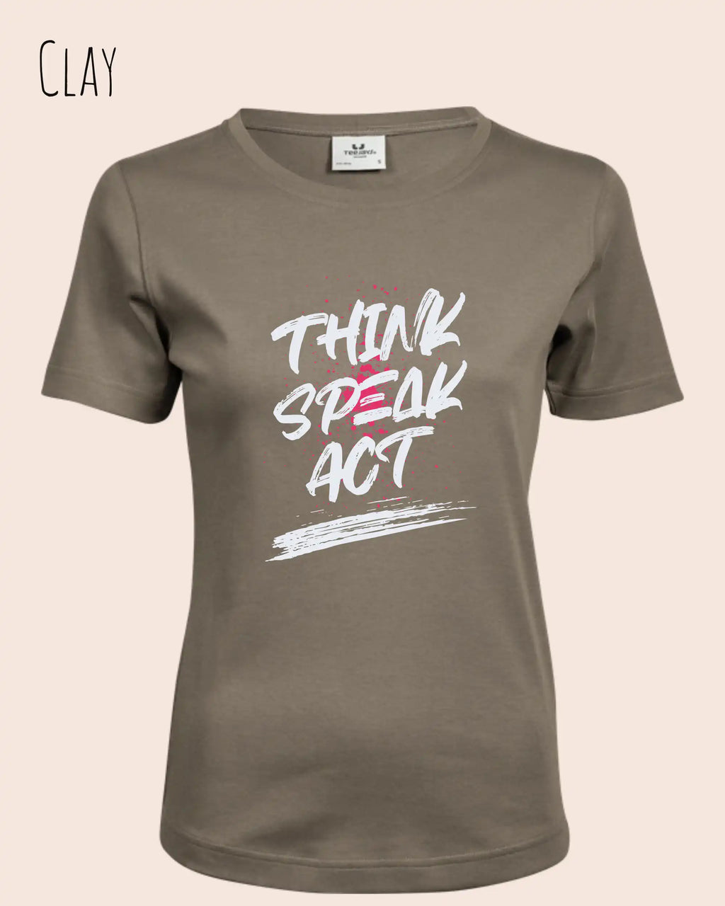 Das Bild zeit ein feminines Grafik-T-Shirt in der farbe clay mit dem  Statement-Design think speak act.