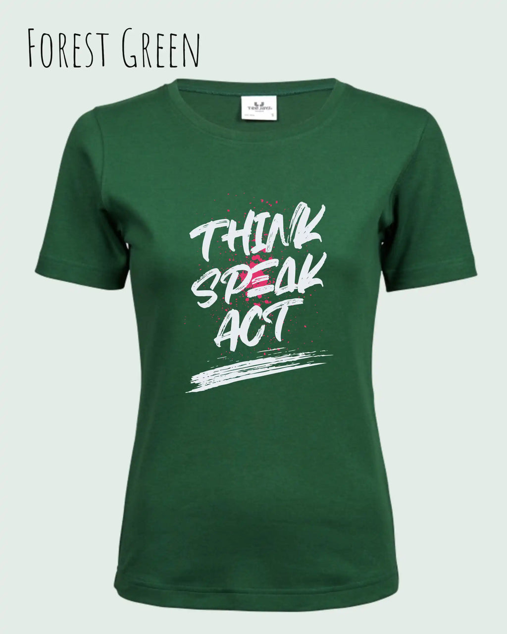 Das Bild zeit ein feminines Grafik-T-Shirt in der farbe forest green mit dem  Statement-Design think speak act.
