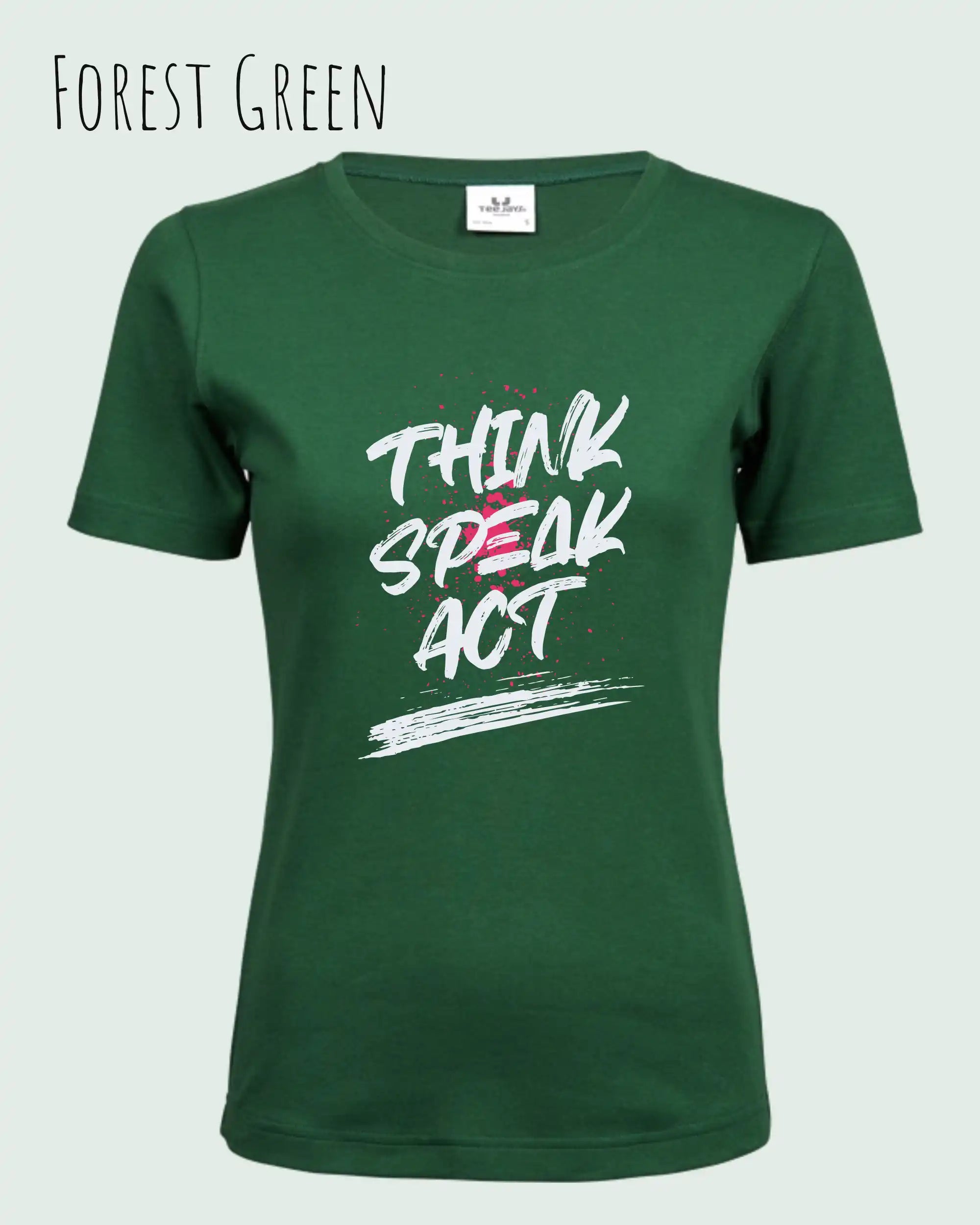 Das Bild zeit ein feminines Grafik-T-Shirt in der farbe forest green mit dem  Statement-Design think speak act.