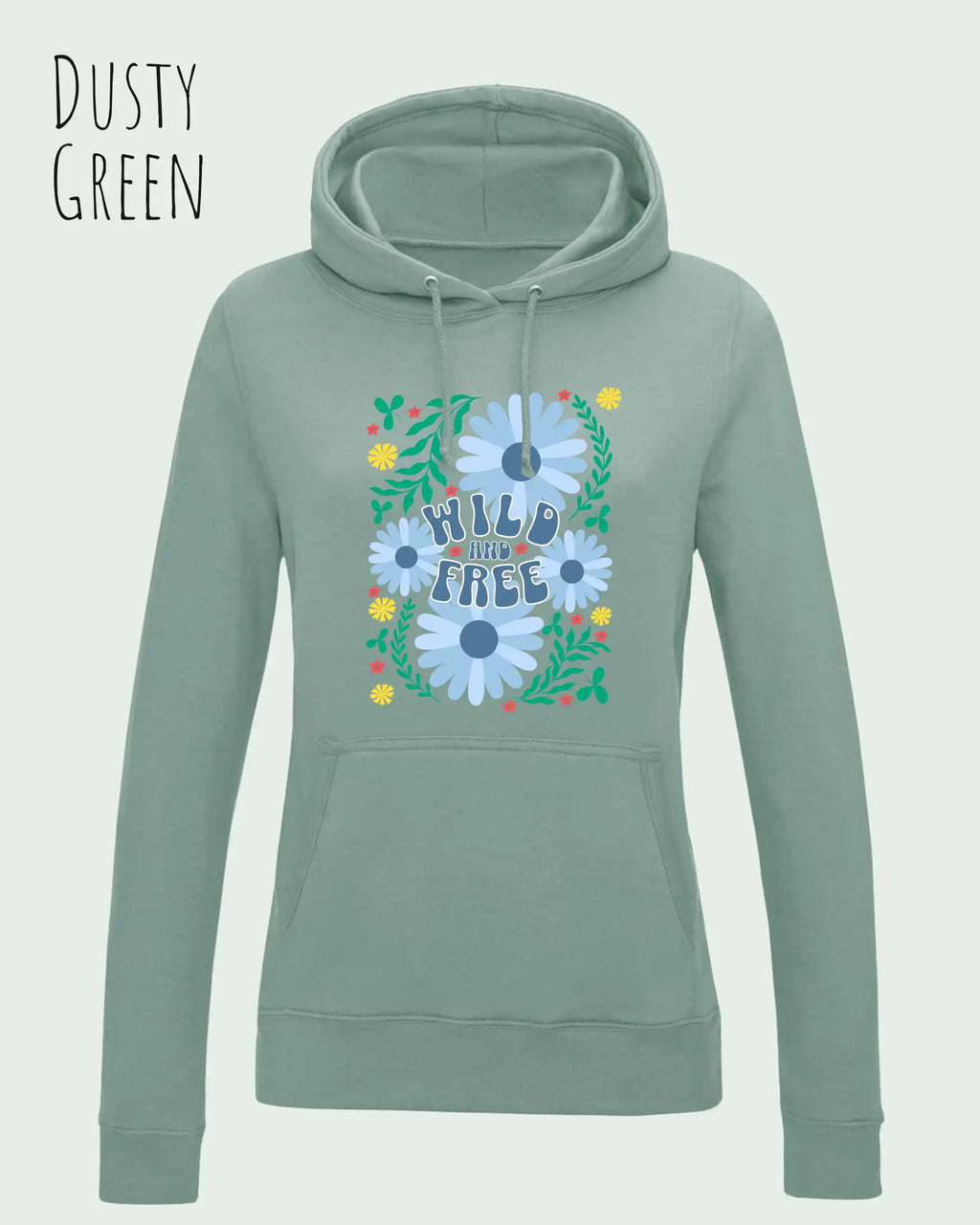 DAS BILD ZEIGT den woman  basic hoodie JH001F von awdis in DUSTY GREEN mit dem STATEMENT Design WILD AND FREE.
