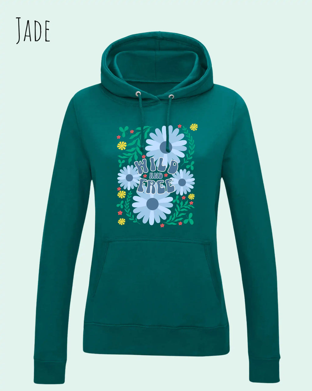 DAS BILD ZEIGT den woman  basic hoodie JH001F von awdis in JADE mit dem STATEMENT Design WILD AND FREE.