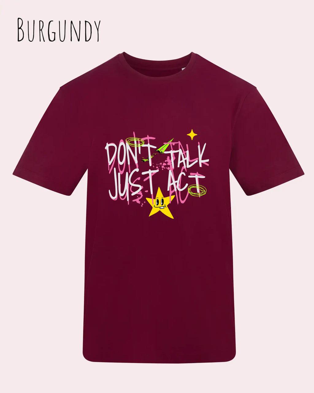 Das Bild zeigt das Baumwolle Unisex T-Shirt AWDis 150 T in der Farbe BURGUNDY mit dem STATEMENT Design DON’T TALK JUST ACT