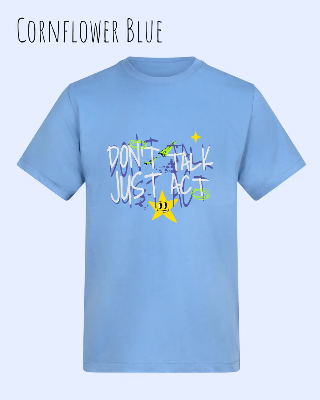 Das Bild zeigt das Baumwolle Unisex T-Shirt AWDis 150 T in der Farbe CORNFLOWER BLUE mit dem STATEMENT Design DON’T TALK JUST ACT