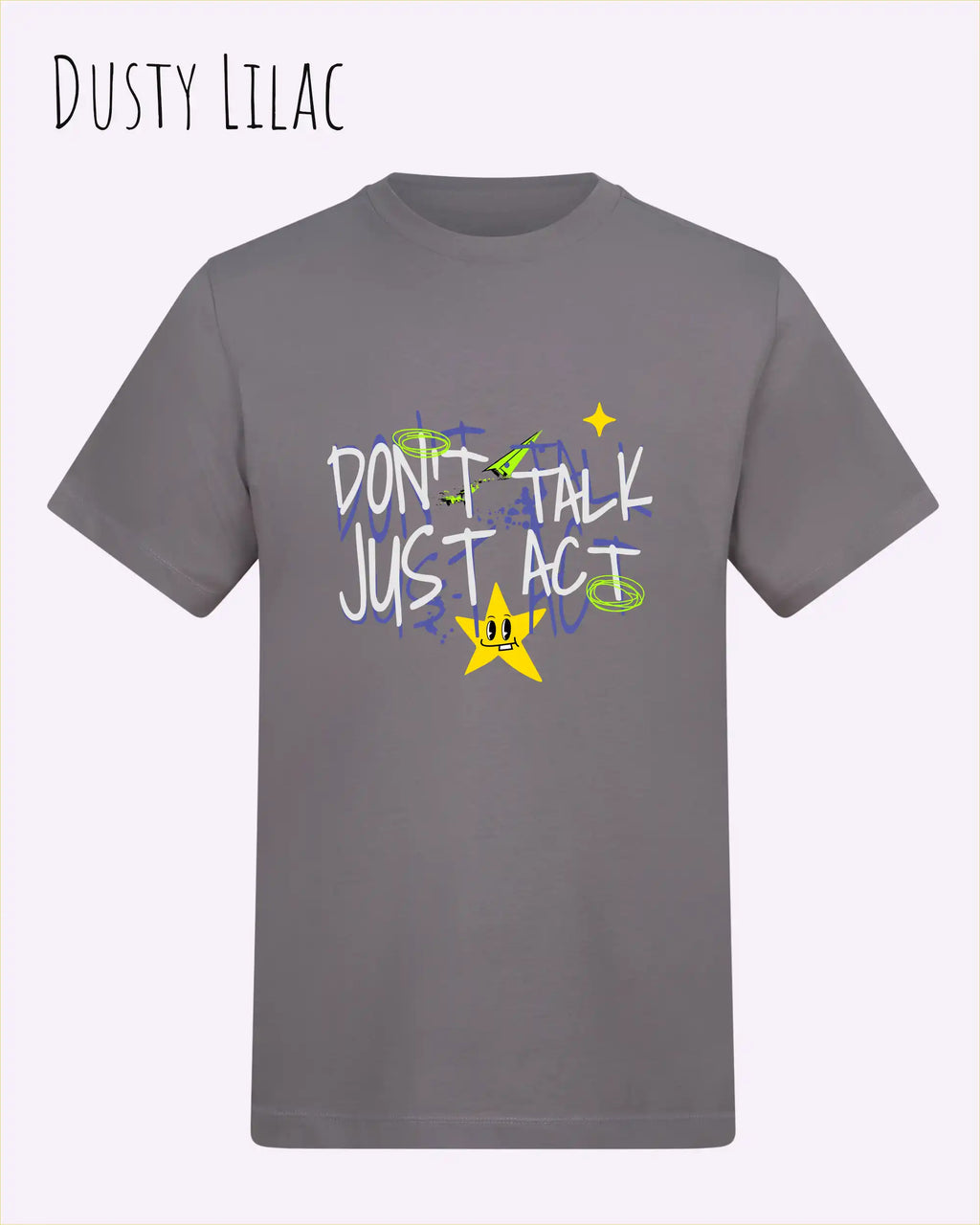 Das Bild zeigt das Baumwolle Unisex T-Shirt AWDis 150 T in der Farbe DUSTY LILAC mit dem STATEMENT Design DON’T TALK JUST ACT