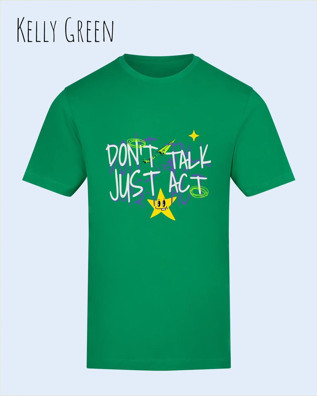 Das Bild zeigt das Baumwolle Unisex T-Shirt AWDis 150 T in der Farbe KELLY GREEN mit dem STATEMENT Design DON’T TALK JUST ACT