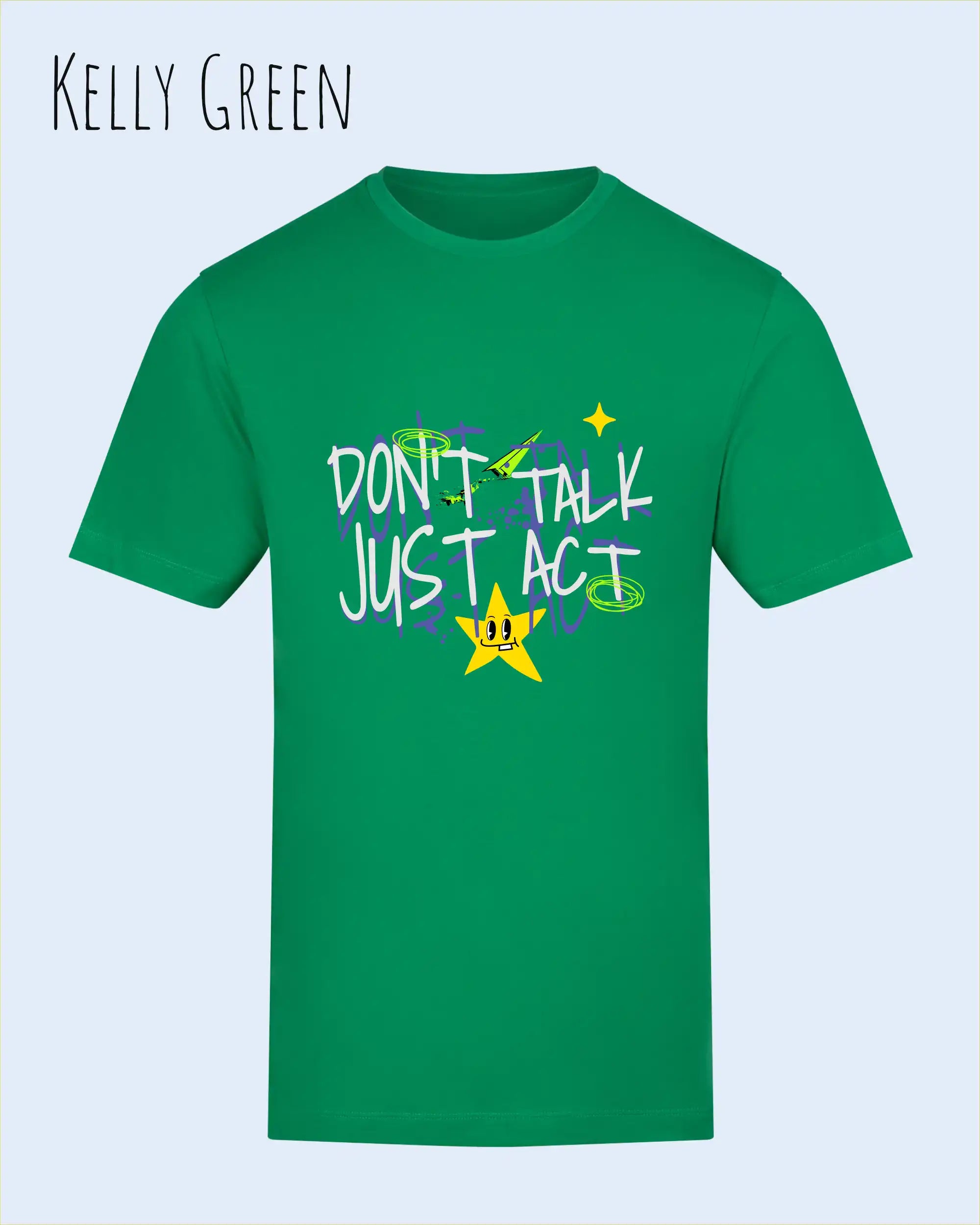 Das Bild zeigt das Baumwolle Unisex T-Shirt AWDis 150 T in der Farbe KELLY GREEN mit dem STATEMENT Design DON’T TALK JUST ACT