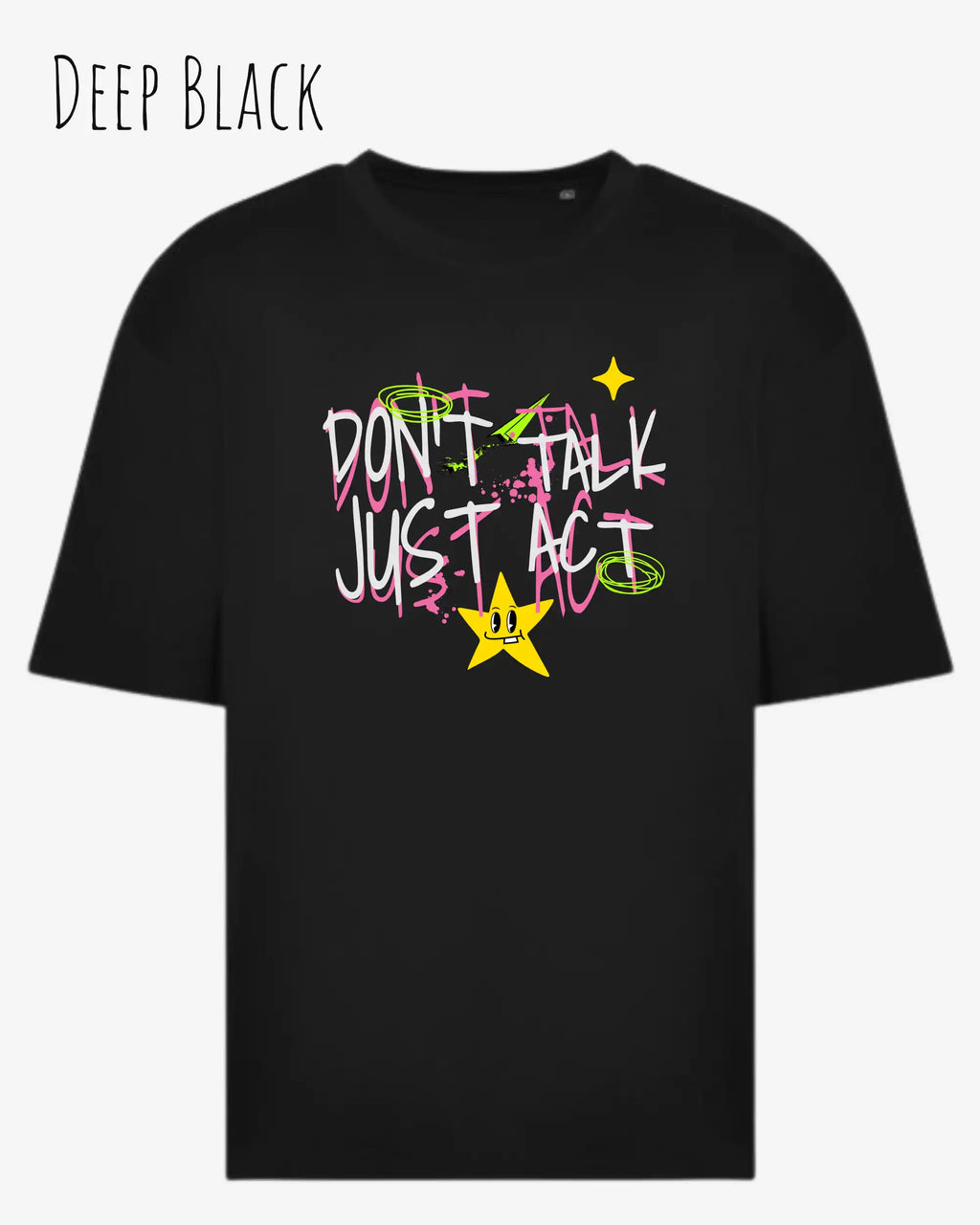 Das Bild zeigt das Heavyweight Oversized T-Shirt AWDis 240 T in der Farbe DEEP BLACK mit dem STATEMENT Design DON’T TALK JUST ACT