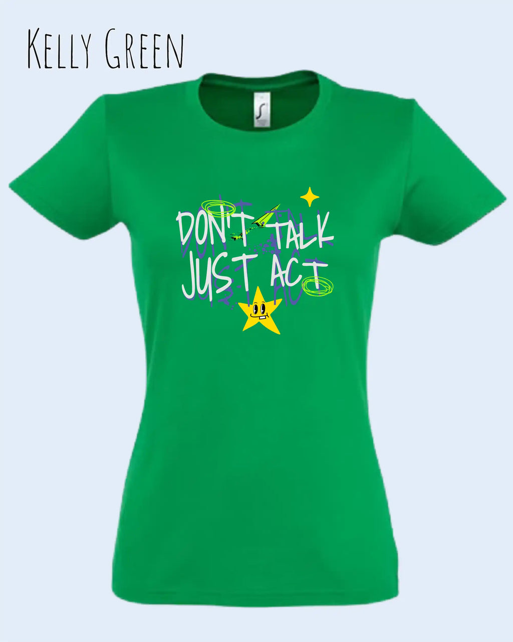 die Abbildung zeigt das design-t-shirt SOL’S Imperial Women 11502 in der farbe kelly green mit dem statement-Motiv "don't talk just act"