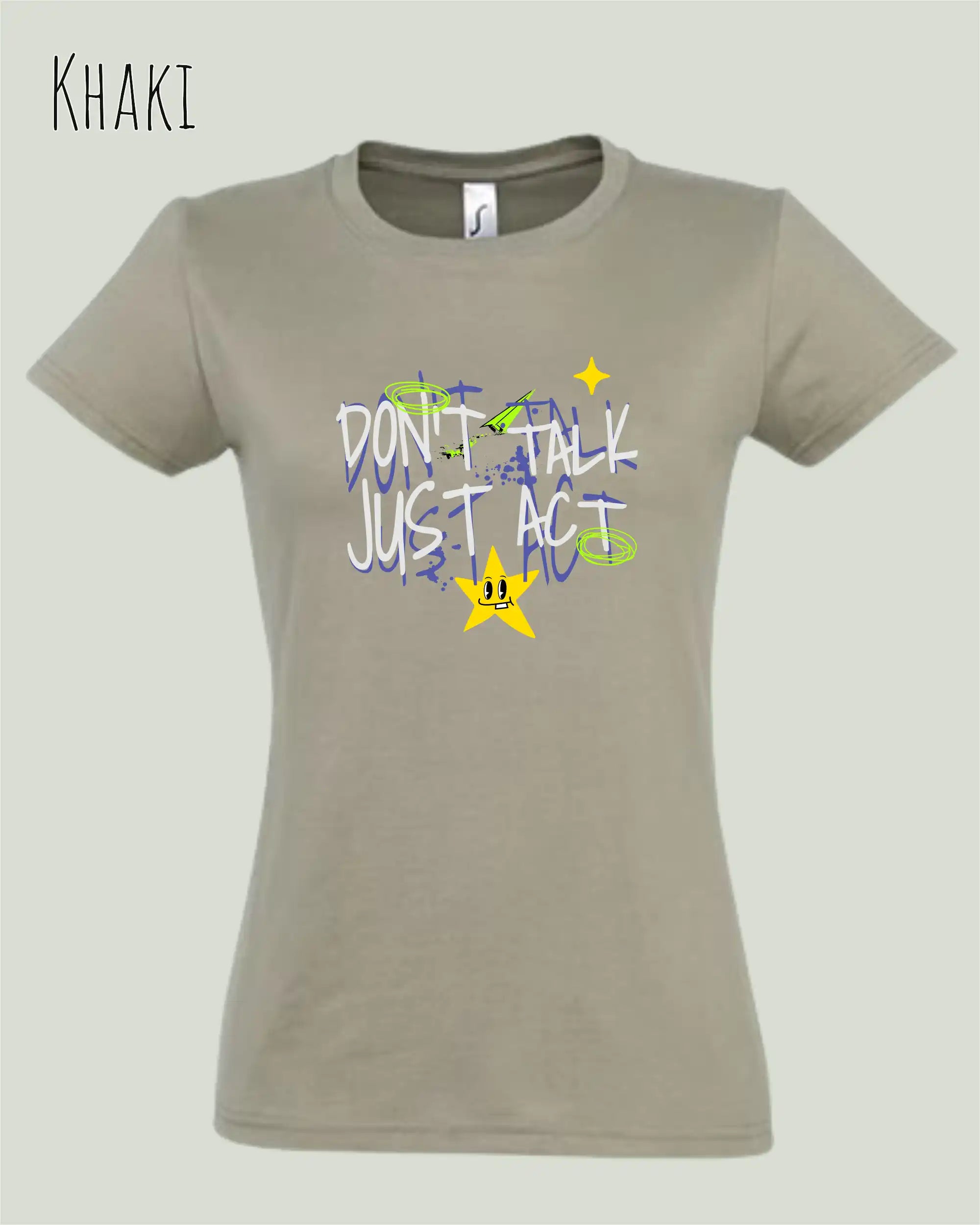 die Abbildung zeigt das design-t-shirt SOL’S Imperial Women 11502 in der farbe khaki mit dem statement-Motiv "don't talk just act"