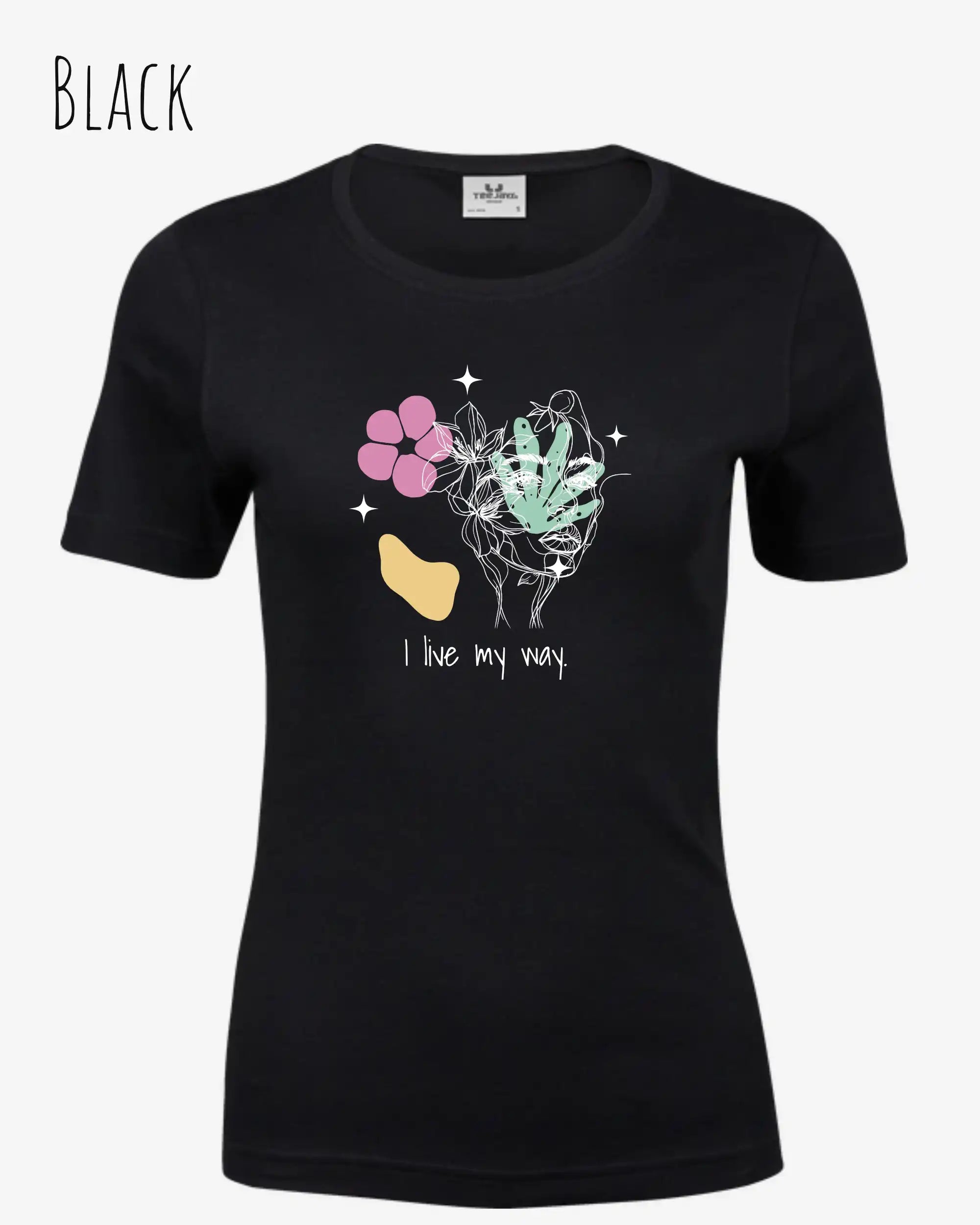 Das Bild zeigt das Bio Design-T‑Shirt mit femininen Schnitt in der Farbe Black und dem Statement I live my way.