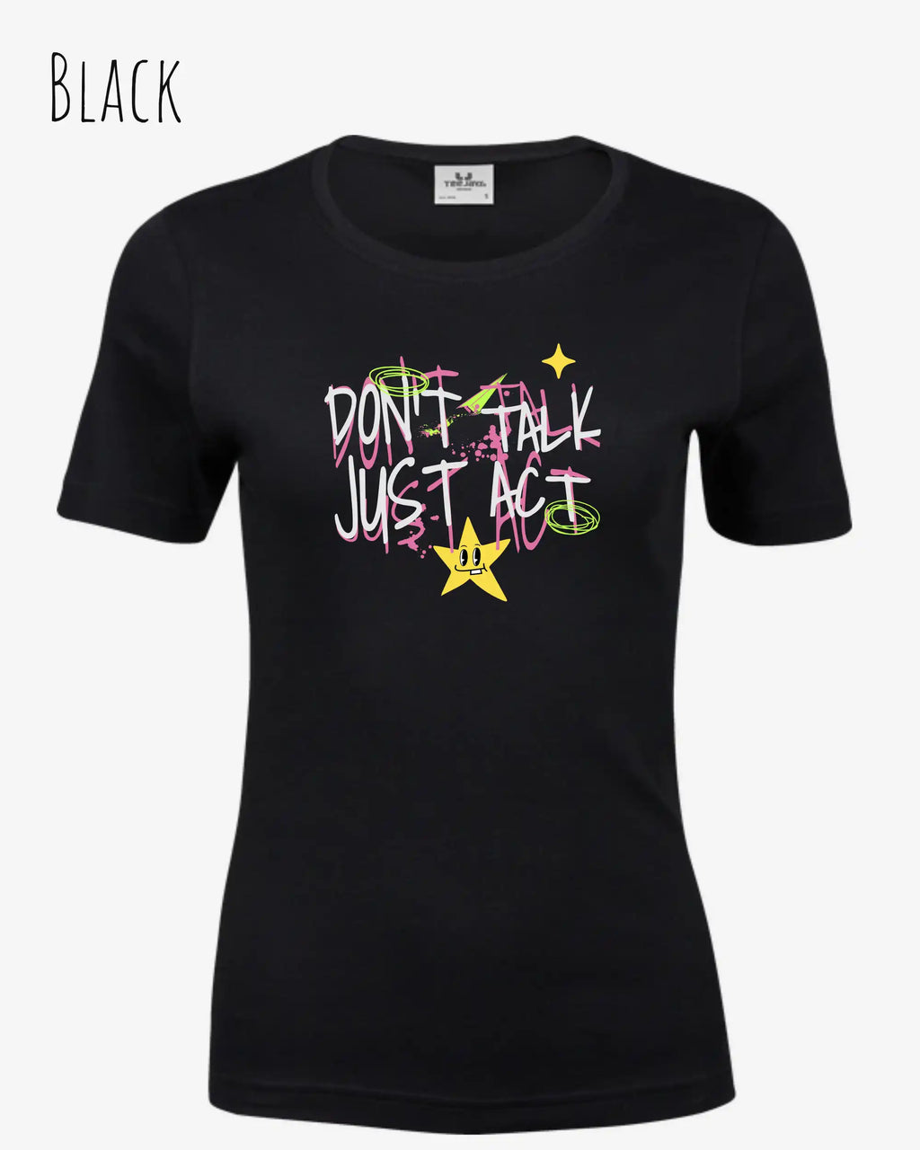 das bild zeigt das T-Shirt Tee Jays Women's Interlock Tee STYLE 580 in der farbe black mit dem design "Don't talk Just Act".