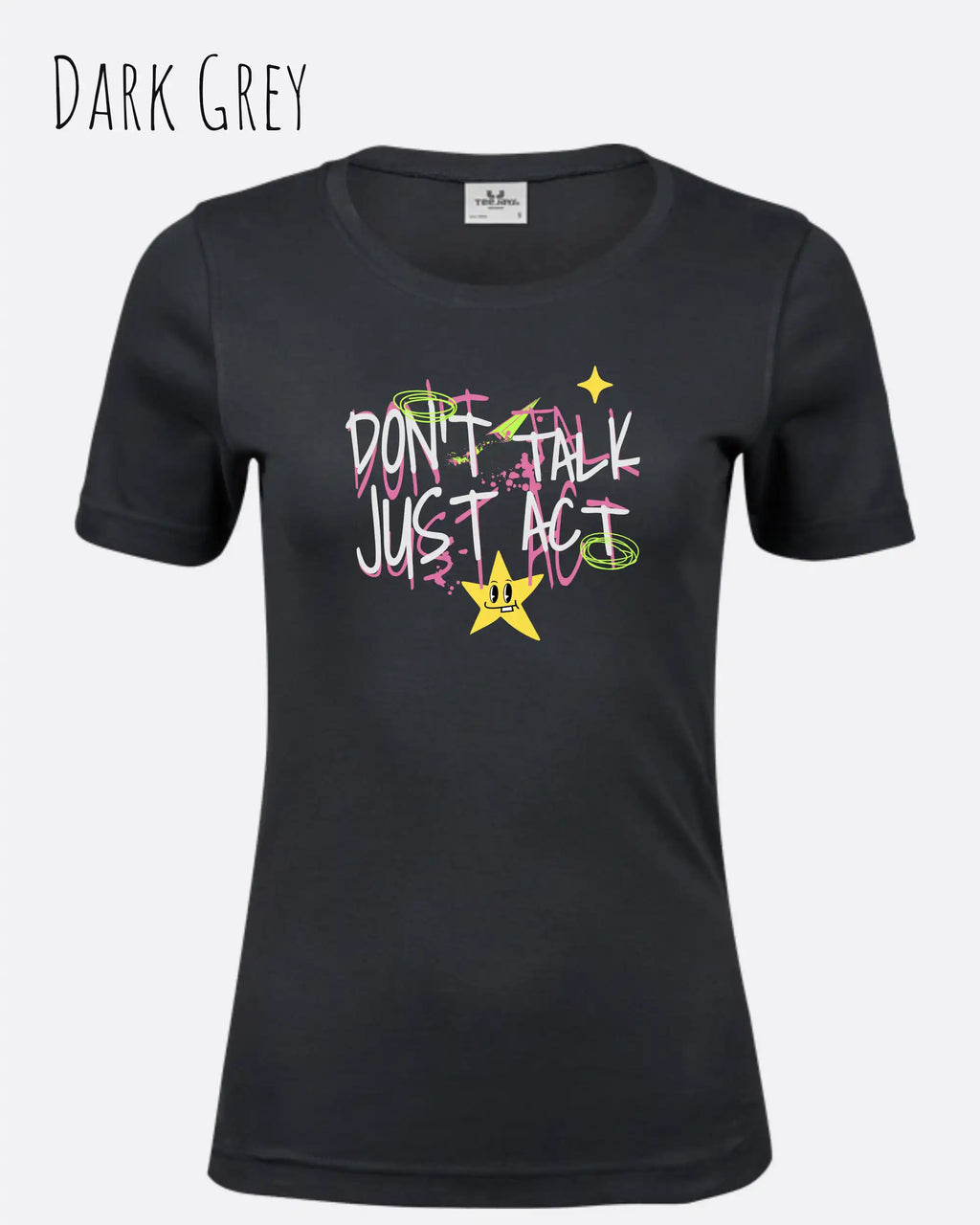 das bild zeigt das T-Shirt Tee Jays Women's Interlock Tee STYLE 580 in der farbe dark grey mit dem design "Don't talk Just Act".