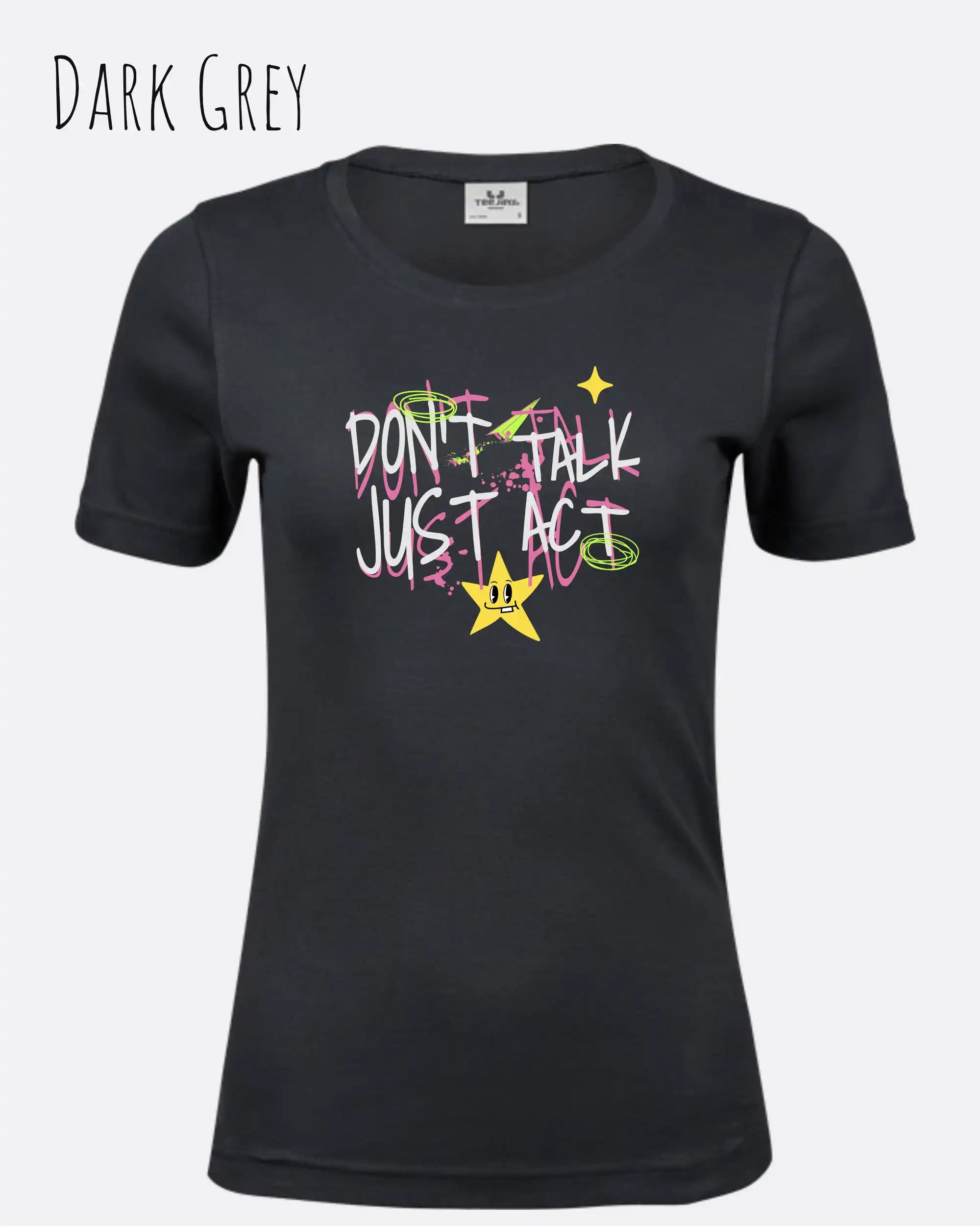 das bild zeigt das T-Shirt Tee Jays Women's Interlock Tee STYLE 580 in der farbe dark grey mit dem design "Don't talk Just Act".