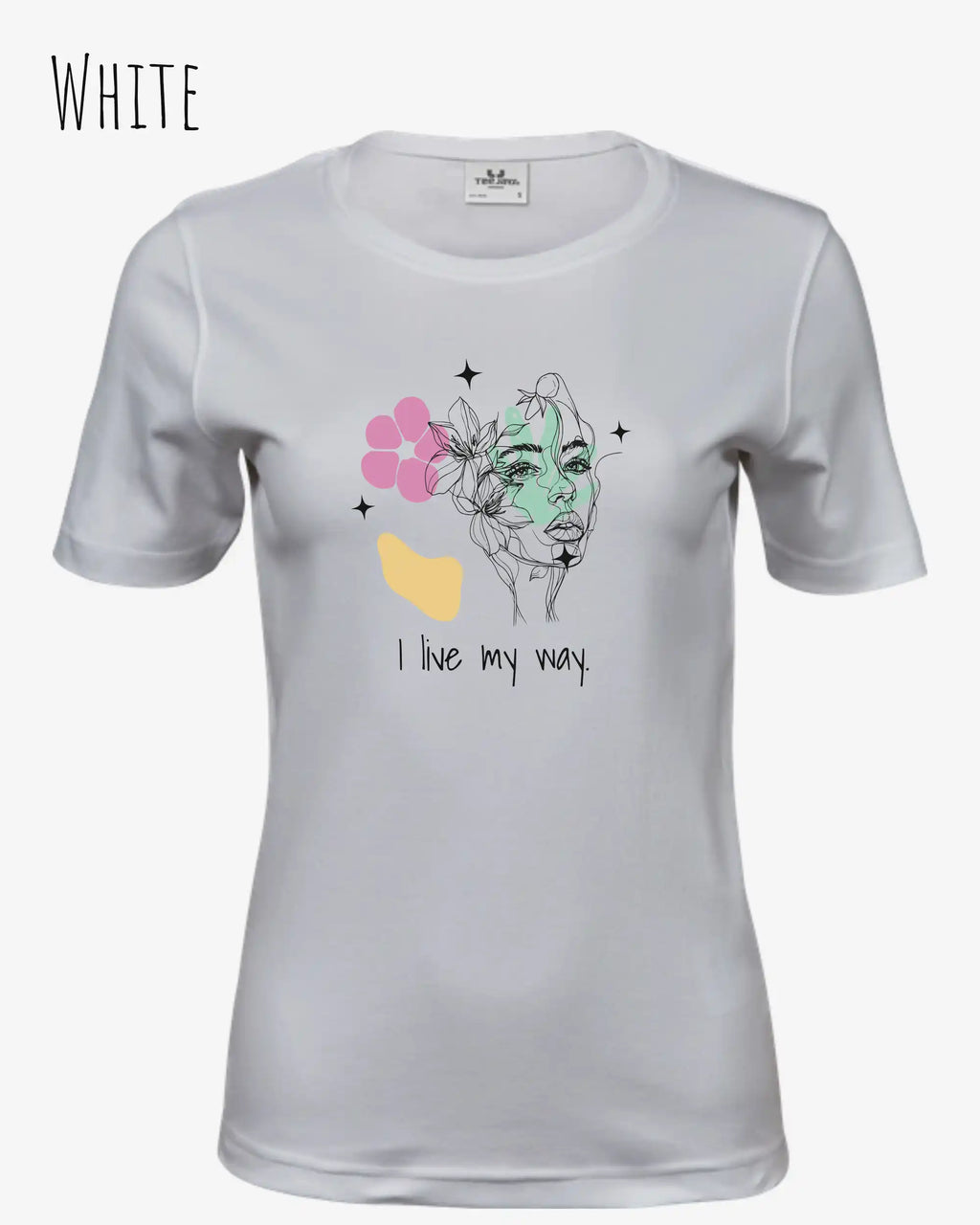 Das Bild zeigt das Bio Design-T‑Shirt mit femininen Schnitt in der Farbe White und dem Statement I live my way.