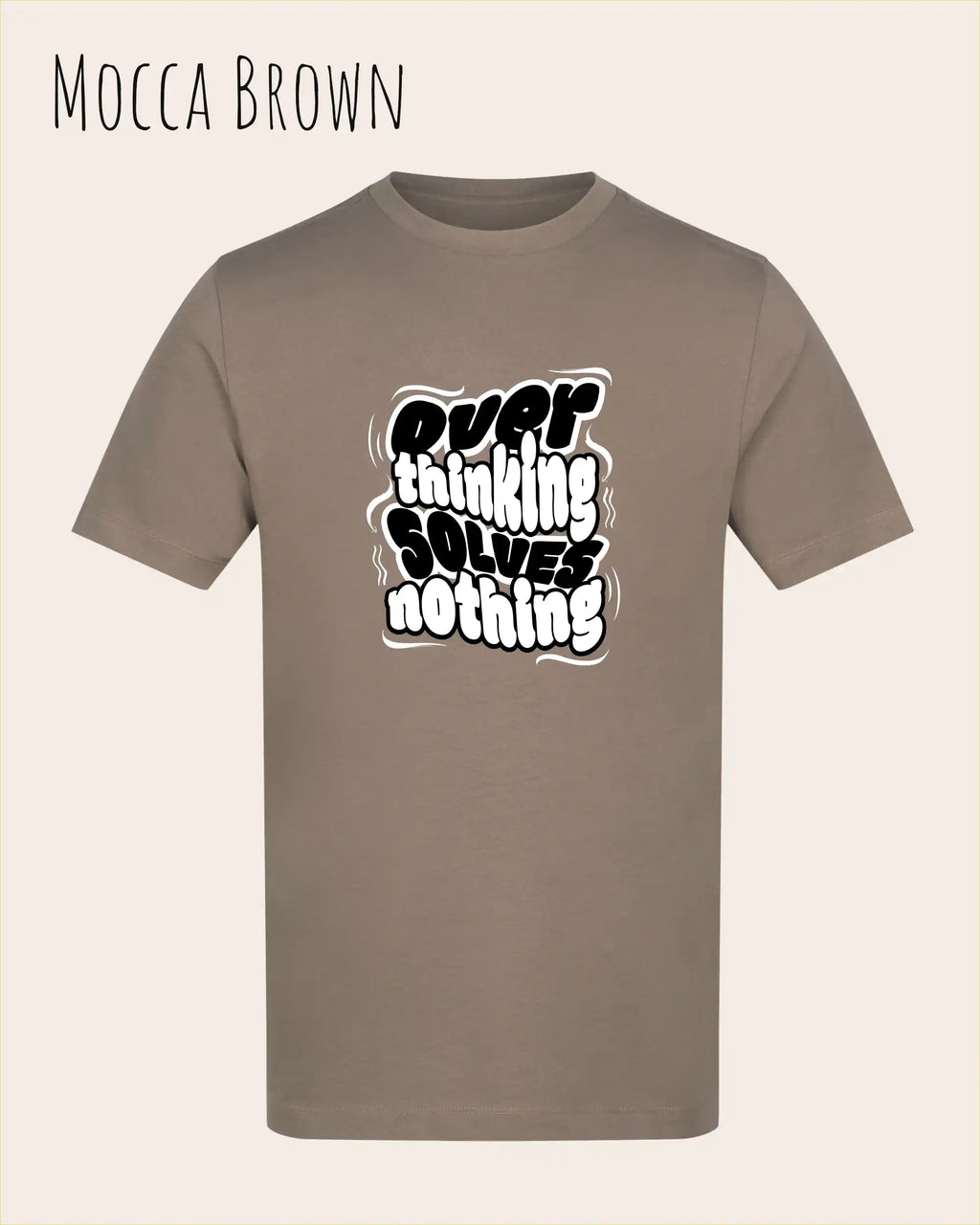 die Abbildung zeigt das t-shirt awdis 180 t in der farbe Mocca brown mit dem motiv overthinking solves nothing.