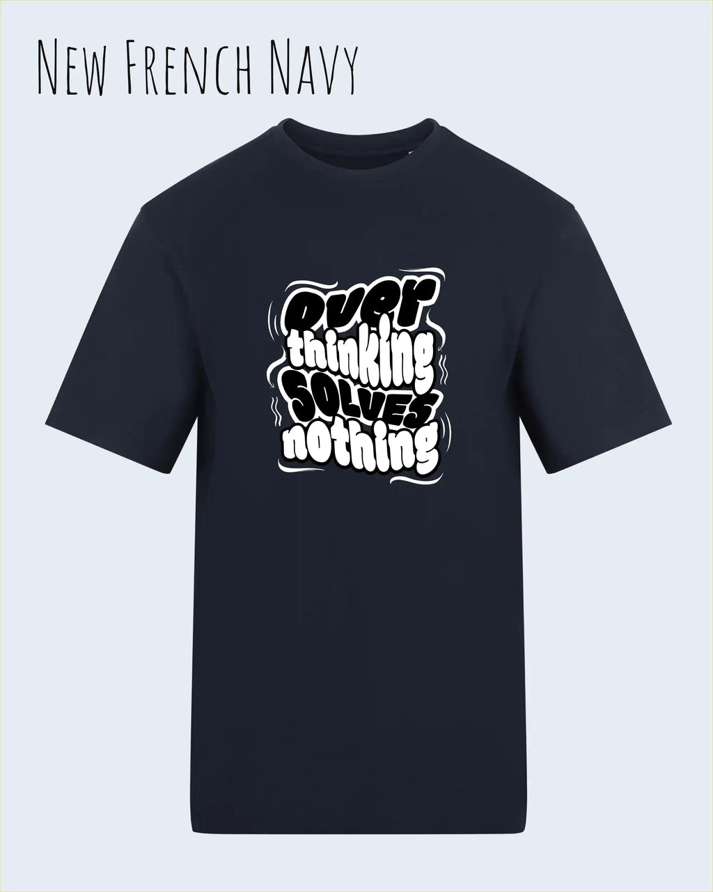 die Abbildung zeigt das t-shirt awdis 180 t in der farbe new french navy mit dem motiv overthinking solves nothing.