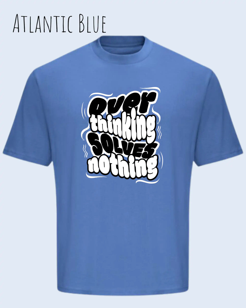 das bild zeigt ein AWDis 240T Heavyweight T-Shirt in atlantic blue mit dem design overthining solves nothing.
